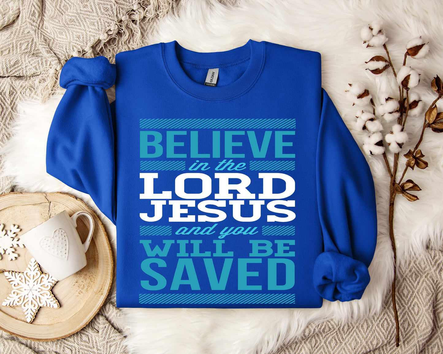 Believe In The Lord Jesus And You Will Be Saved Sweatshirt