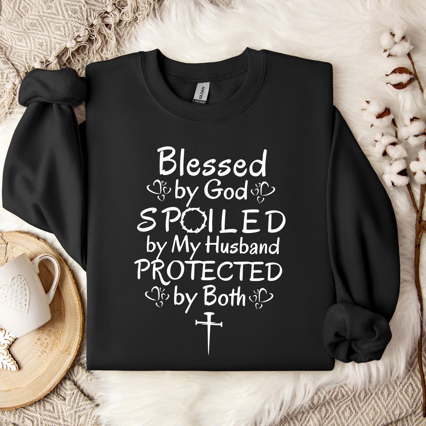 Blessed By God Spoiled By My Husband Protected By Both Sweatshirt