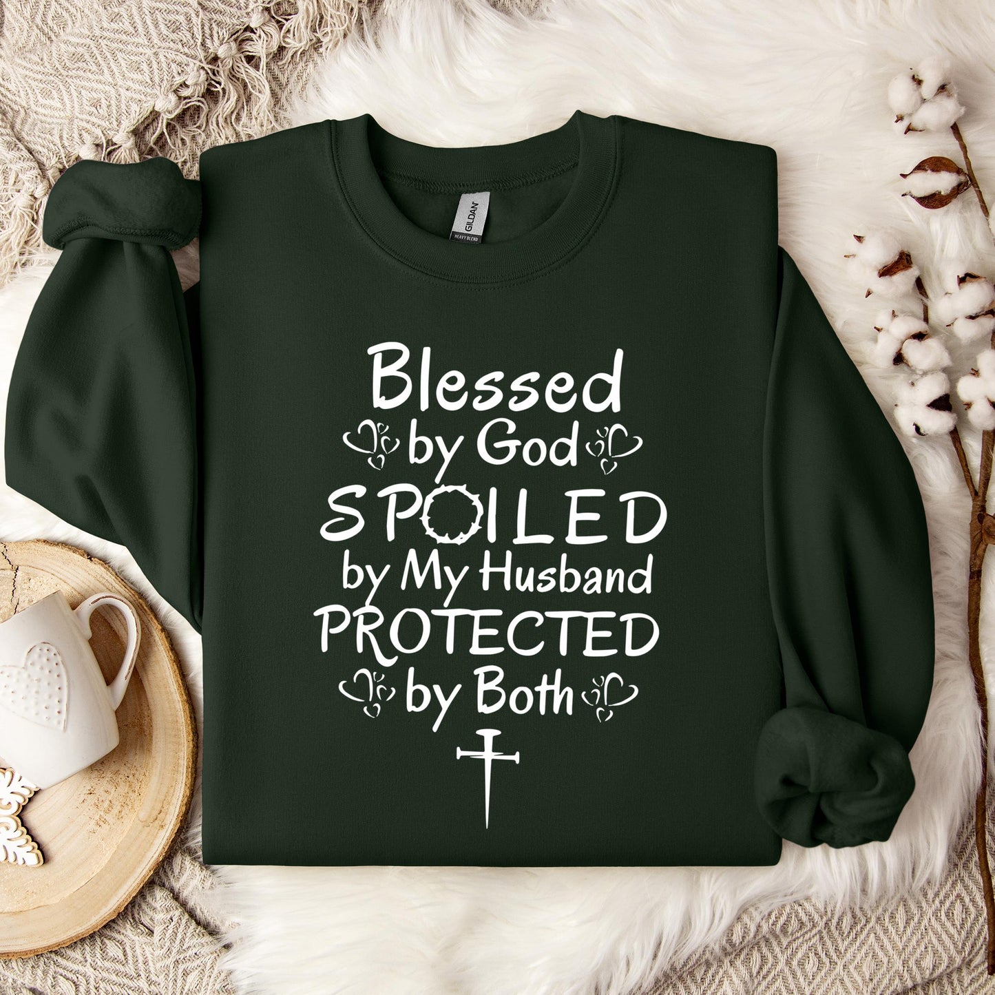 Blessed By God Spoiled By My Husband Protected By Both Sweatshirt