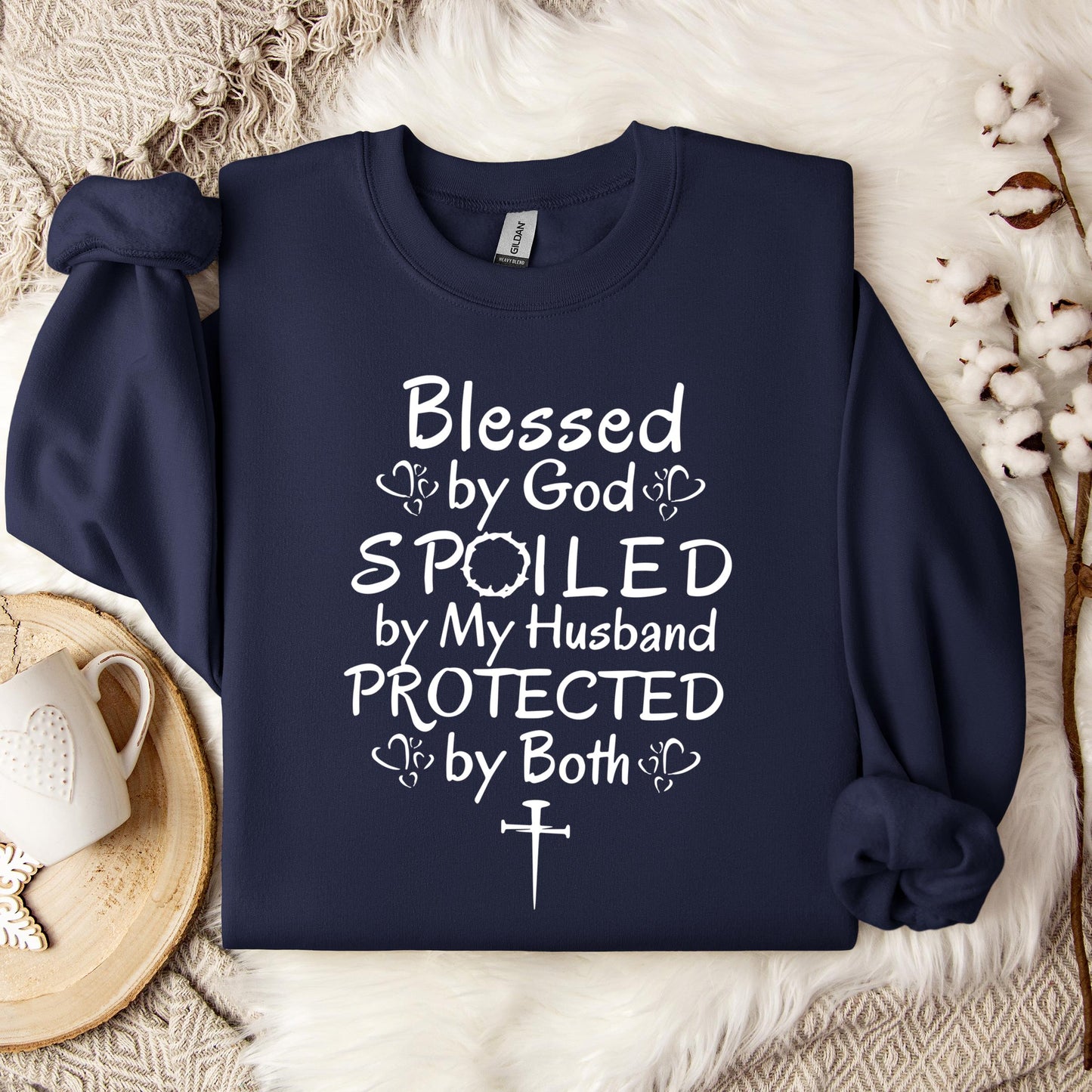 Blessed By God Spoiled By My Husband Protected By Both Sweatshirt