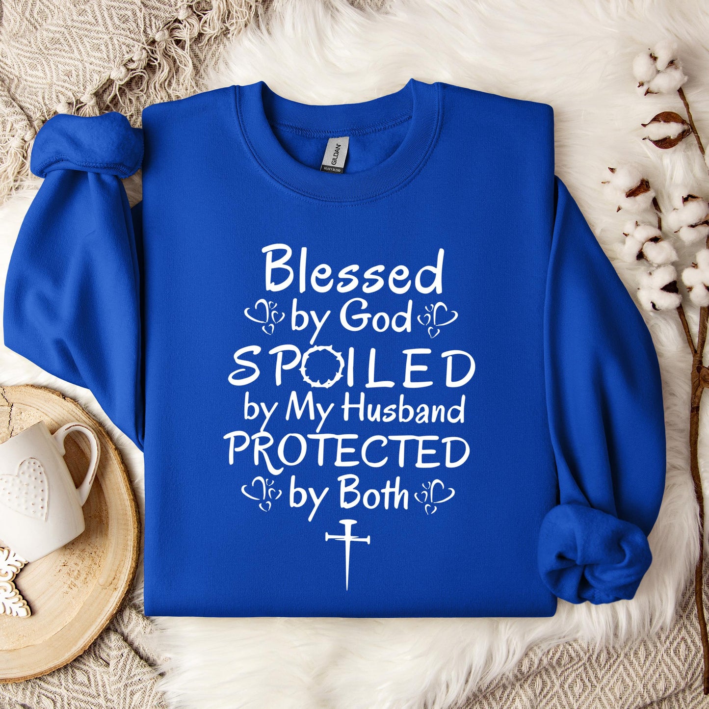 Blessed By God Spoiled By My Husband Protected By Both Sweatshirt