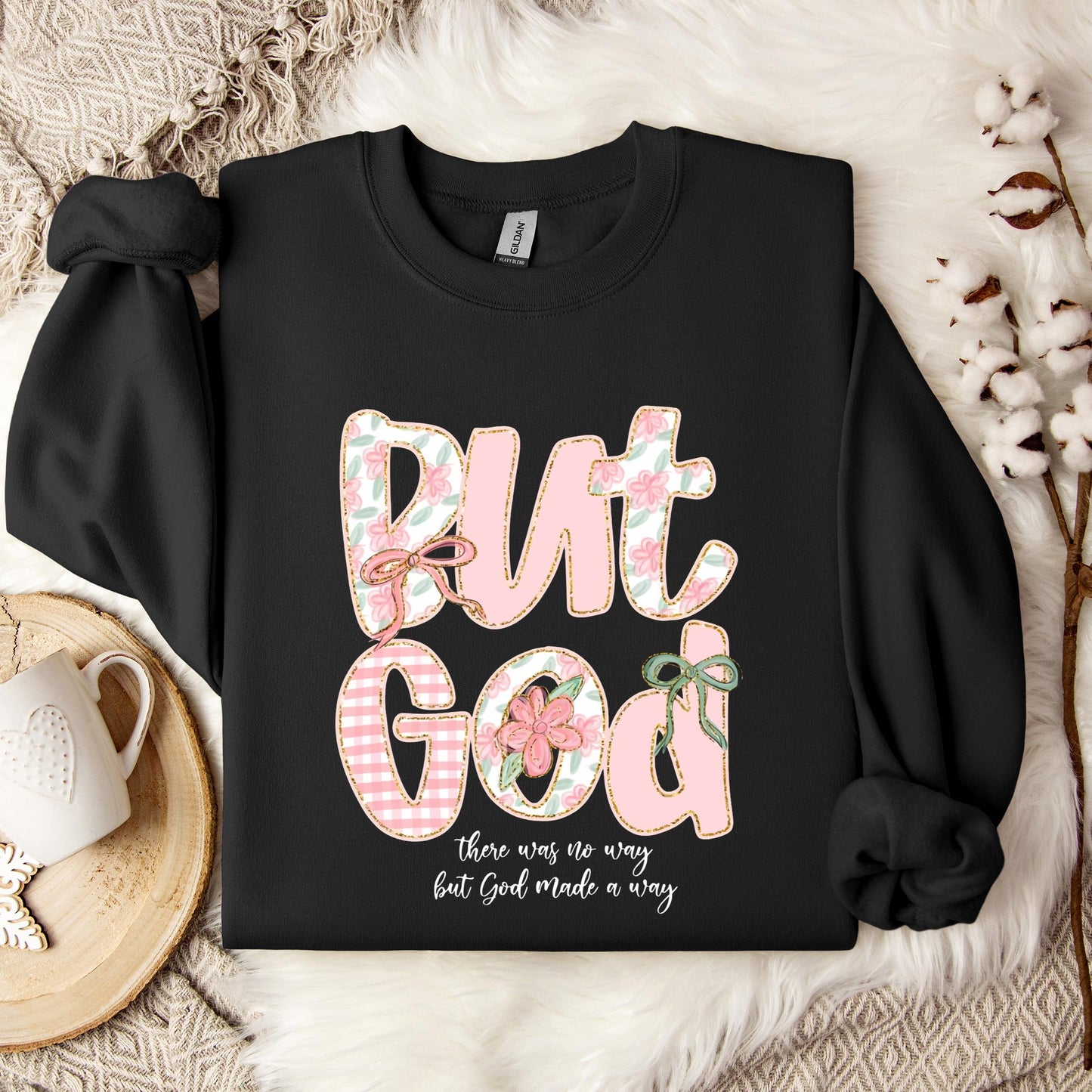 But God There Was No Way But God Made A Way 01 Sweatshirt