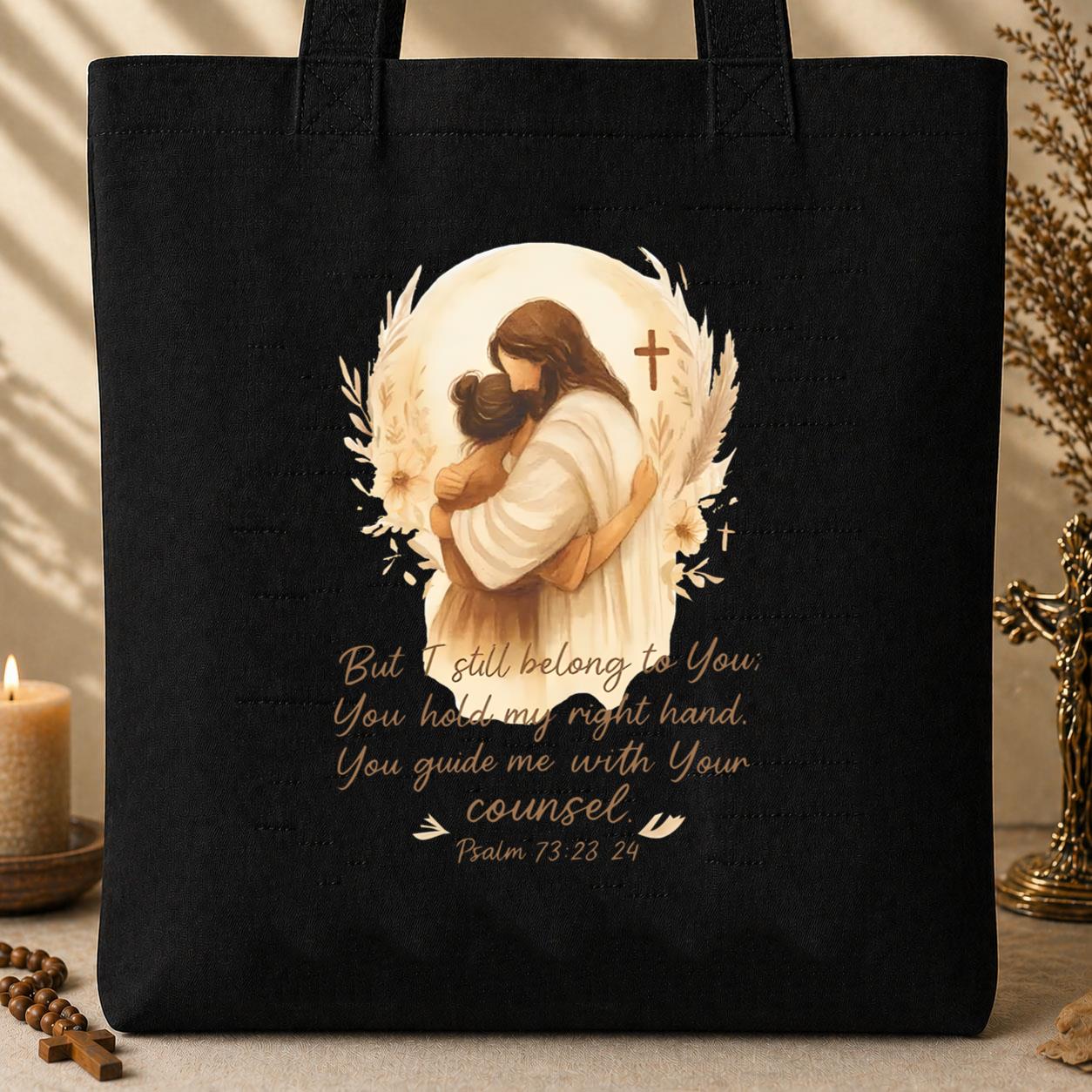 But I Still Belong To You Psalm 73.23-24 Tote Bag