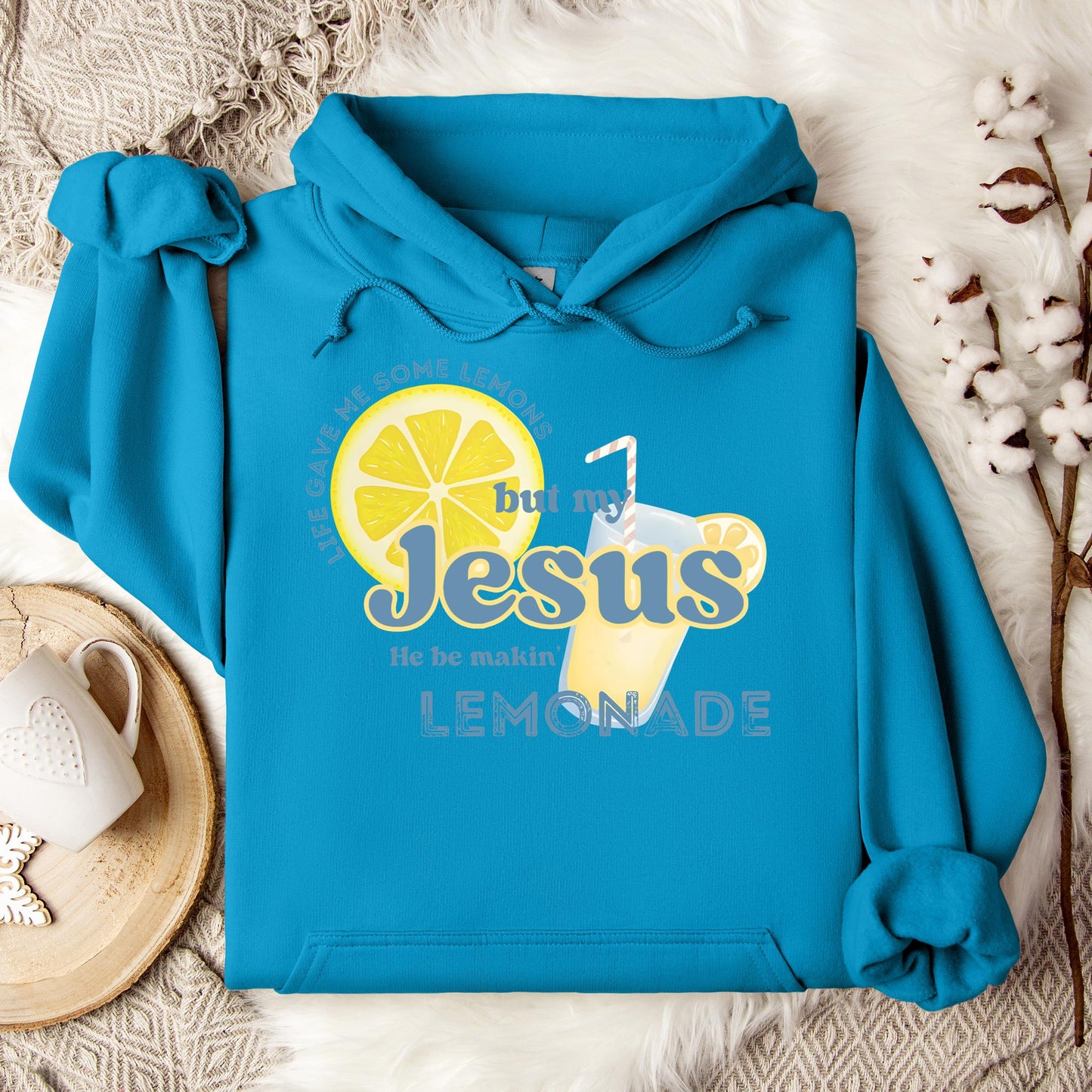 But My Jesus He Be Making Lemonade Hoodie