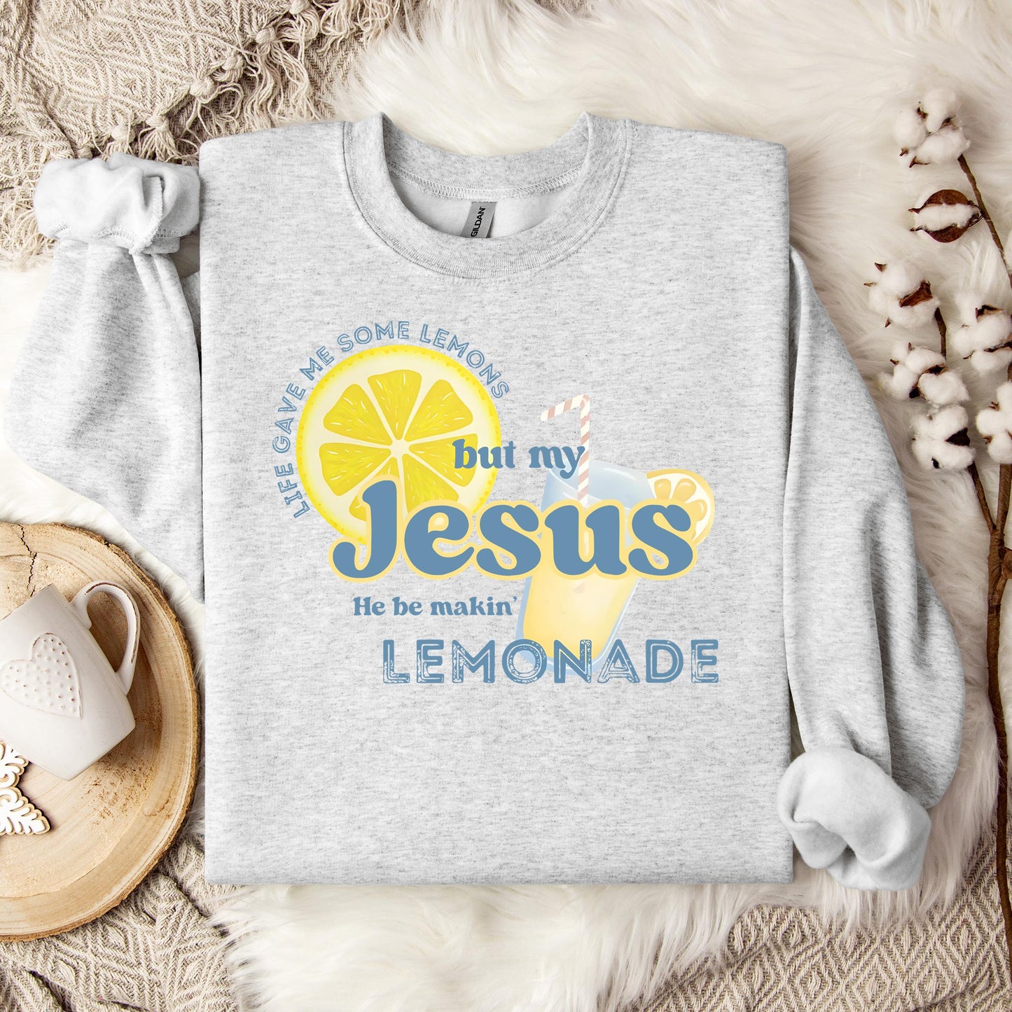 But My Jesus He Be Making Lemonade Sweatshirt