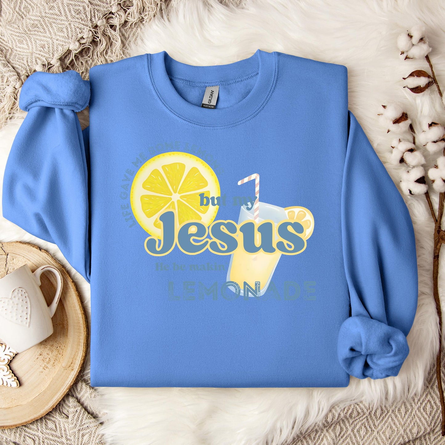 But My Jesus He Be Making Lemonade Sweatshirt
