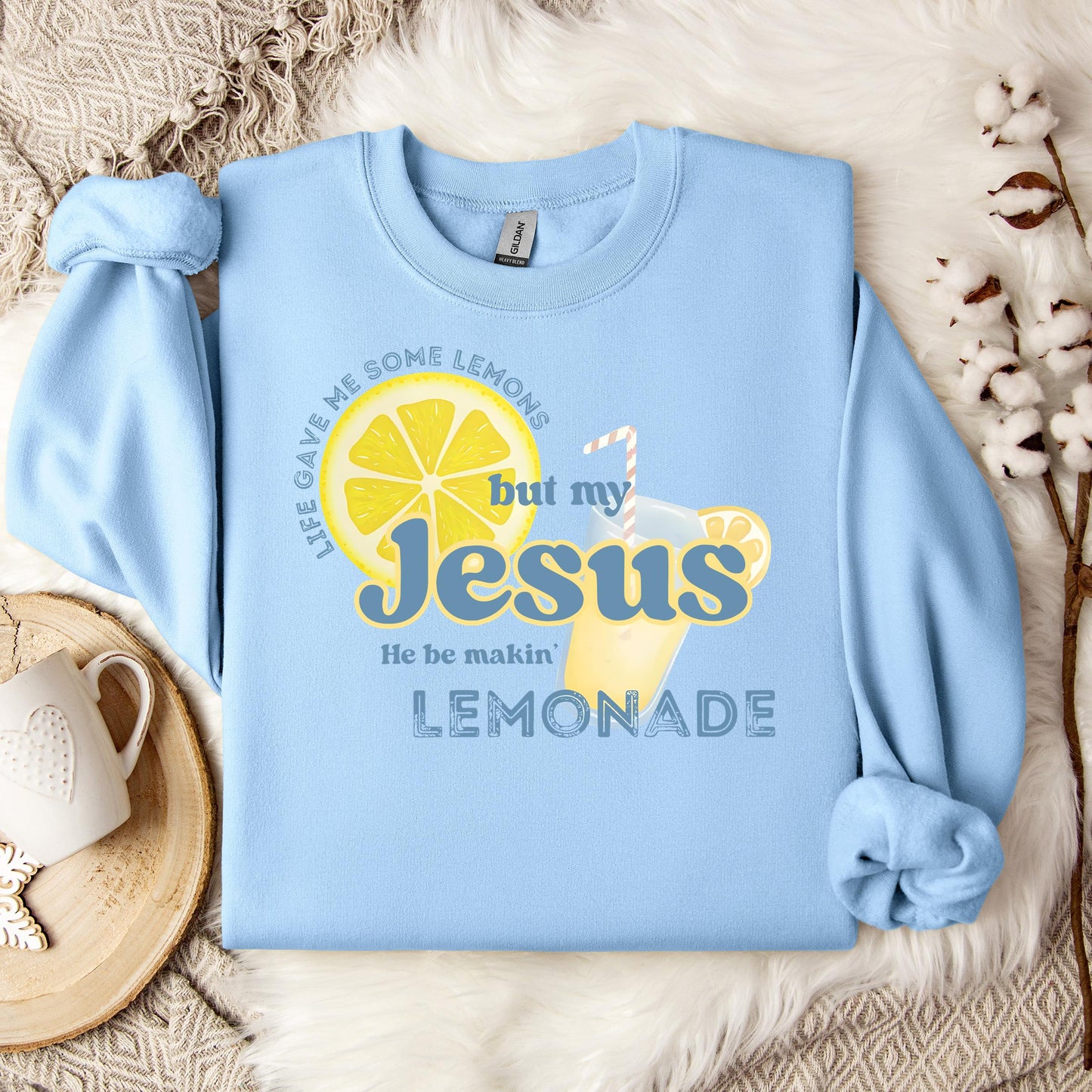But My Jesus He Be Making Lemonade Sweatshirt