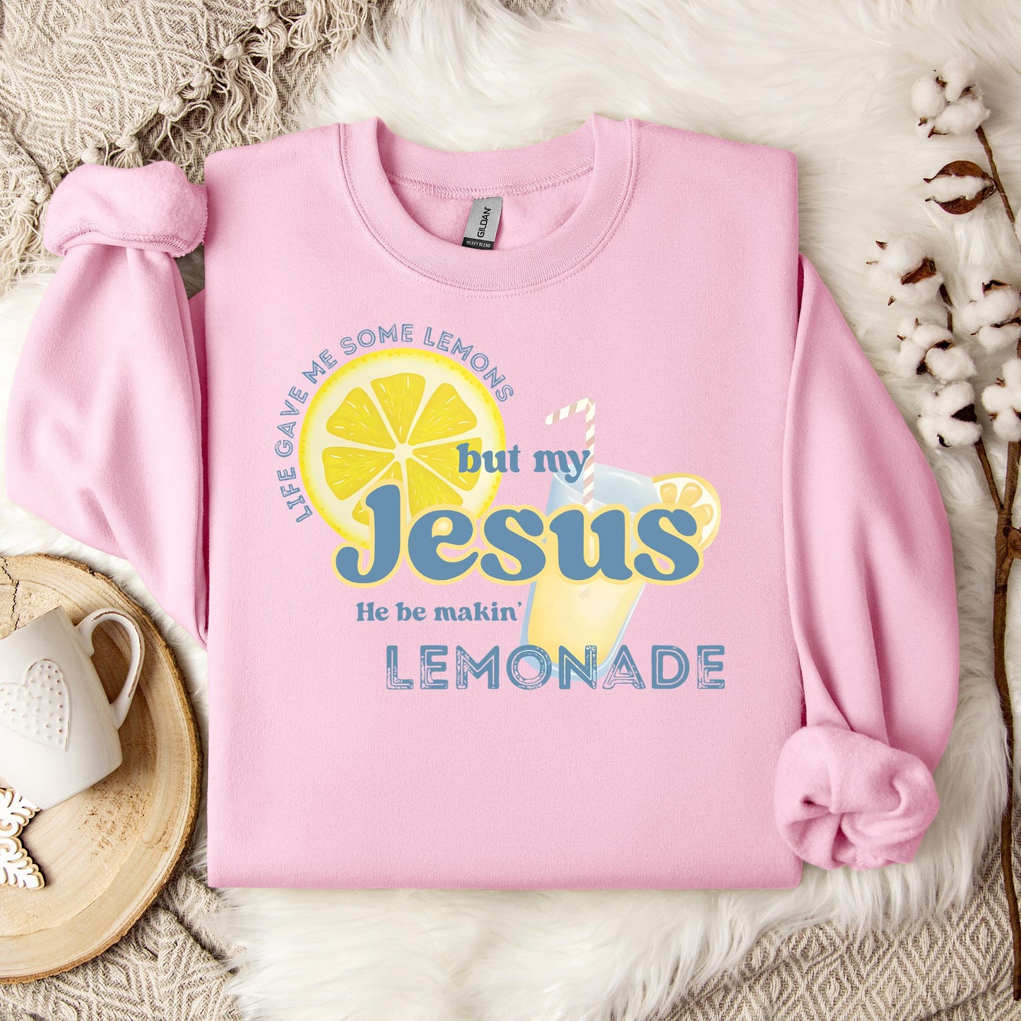 But My Jesus He Be Making Lemonade Sweatshirt