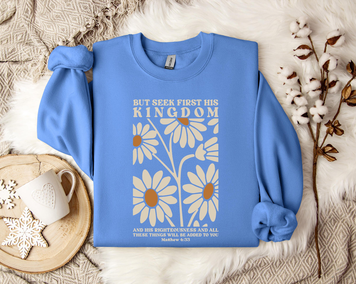 But Seek First His Kingdom Matthew 6.33 Sweatshirt