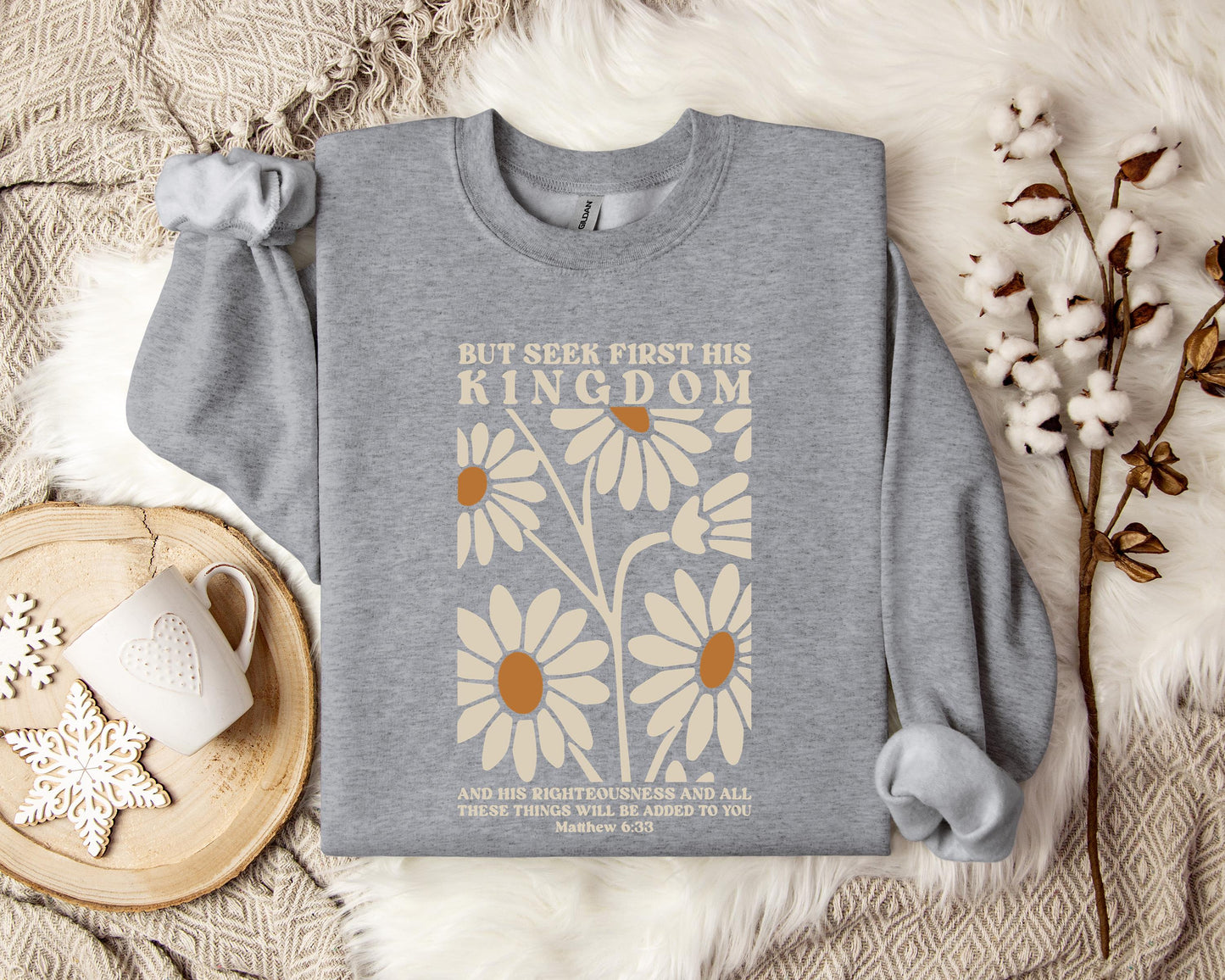 But Seek First His Kingdom Matthew 6.33 Sweatshirt