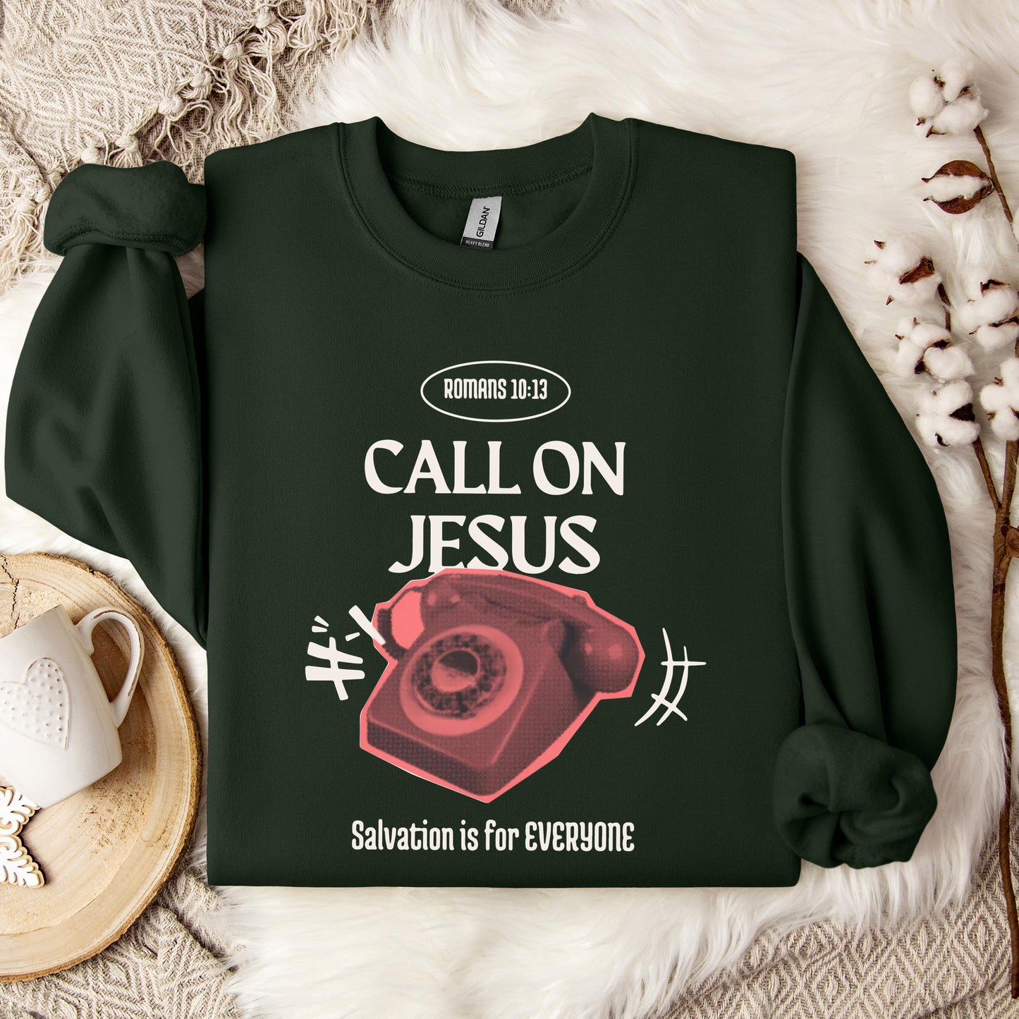 Call On Jesus Romans 10.13 Sweatshirt