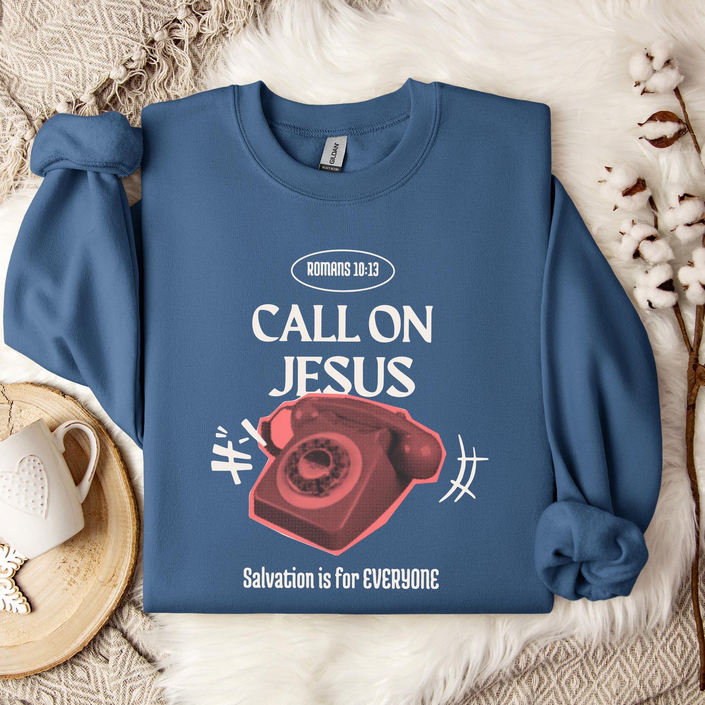Call On Jesus Romans 10.13 Sweatshirt