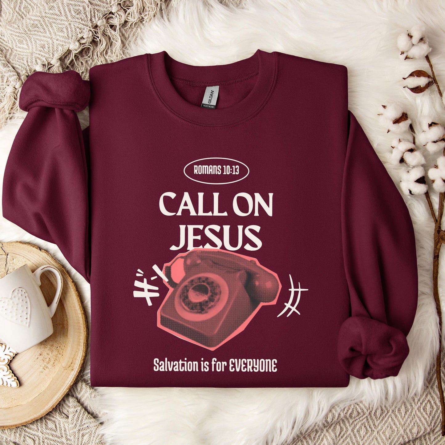 Call On Jesus Romans 10.13 Sweatshirt