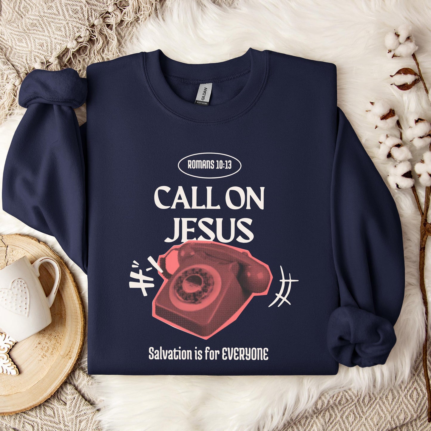 Call On Jesus Romans 10.13 Sweatshirt