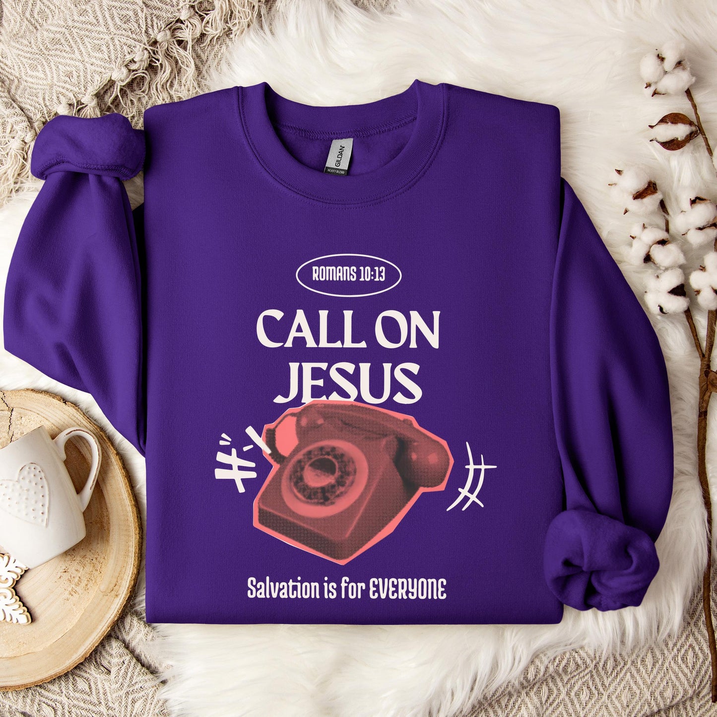 Call On Jesus Romans 10.13 Sweatshirt
