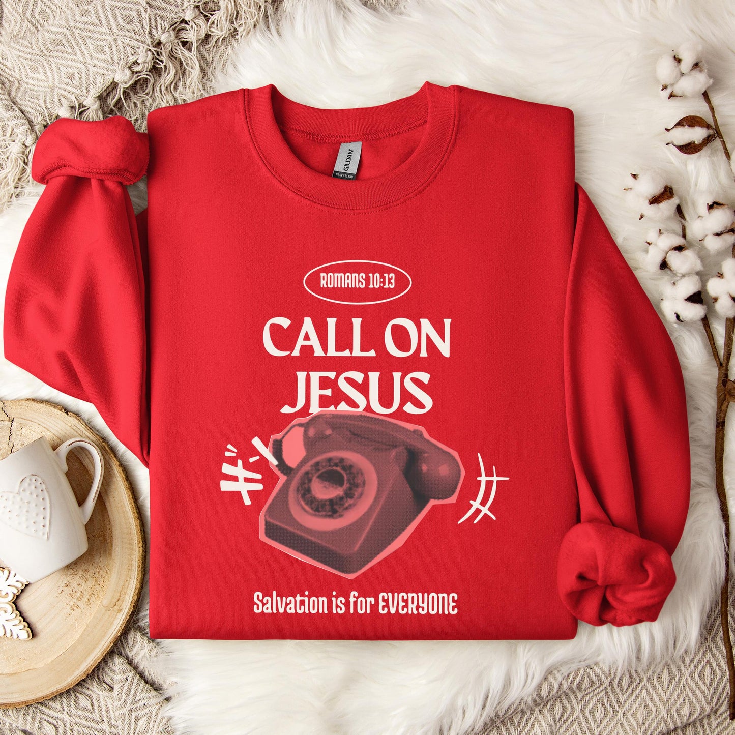 Call On Jesus Romans 10.13 Sweatshirt