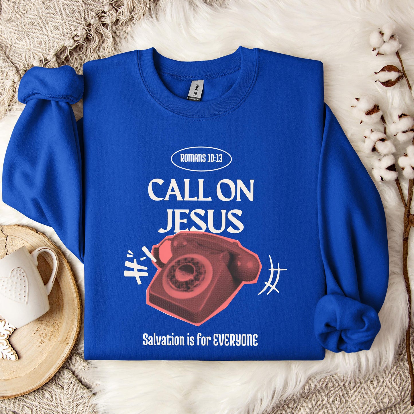 Call On Jesus Romans 10.13 Sweatshirt