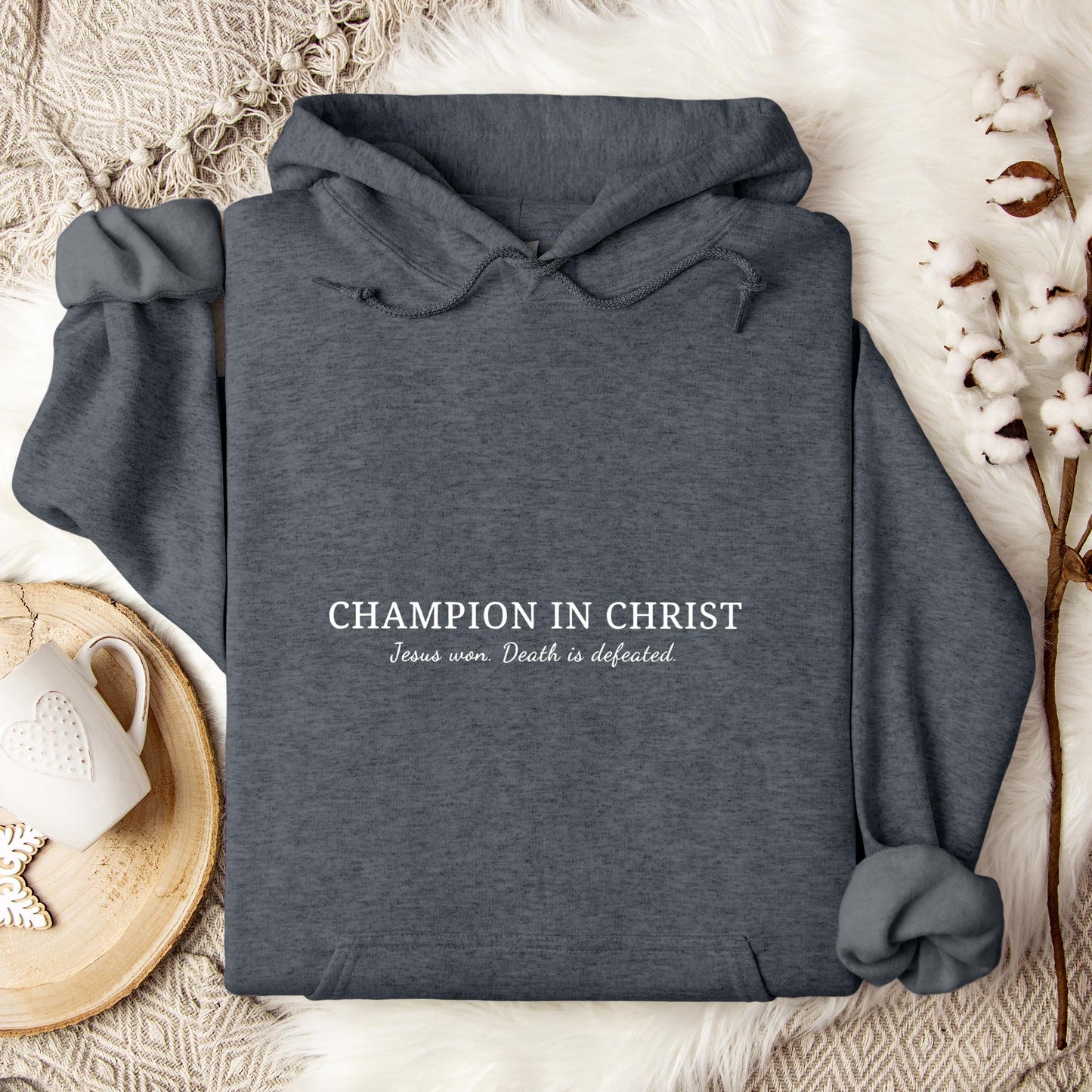 Champion In Christ Jesus Won Death Is Defeated Hoodie