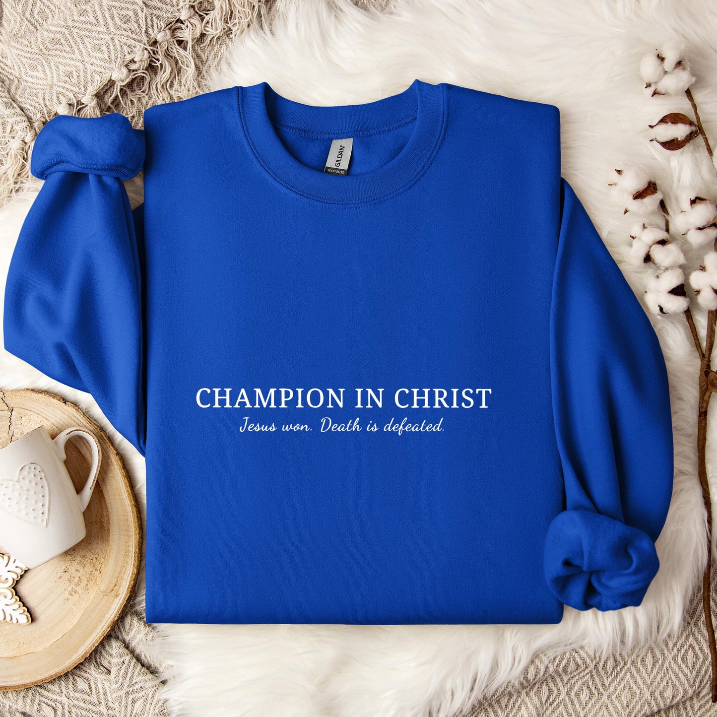 Champion In Christ Jesus Won Death Is Defeated Sweatshirt
