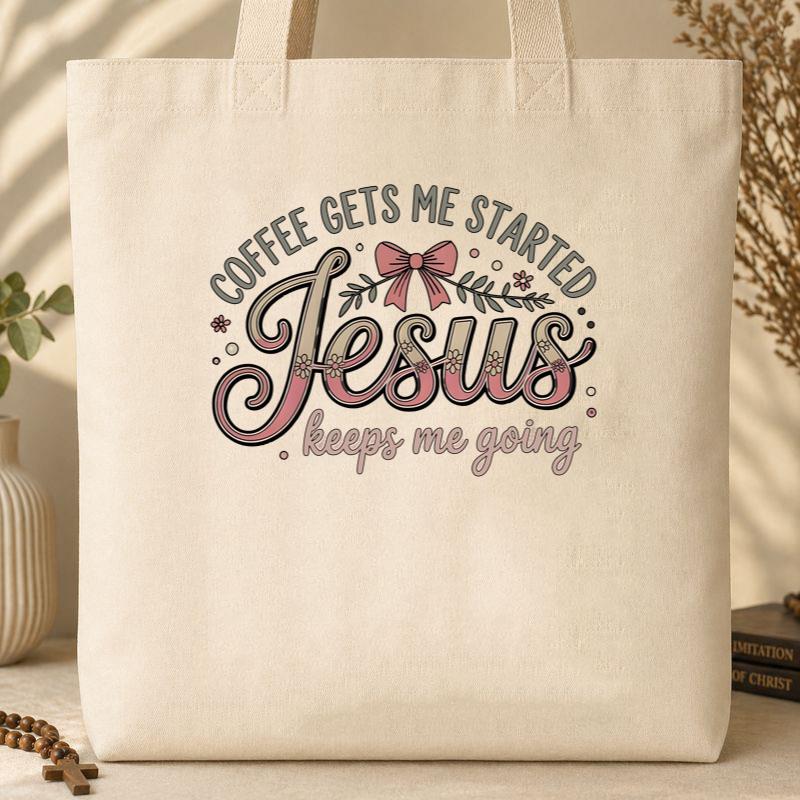 Coffee Gets Me Started Jesus Keeps Me Going 01 Tote Bag