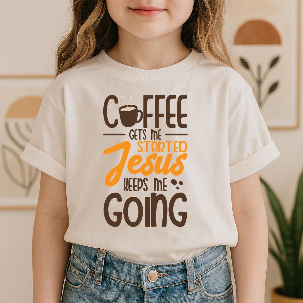 Coffee Gets Me Started Jesus Keeps Me Going 02