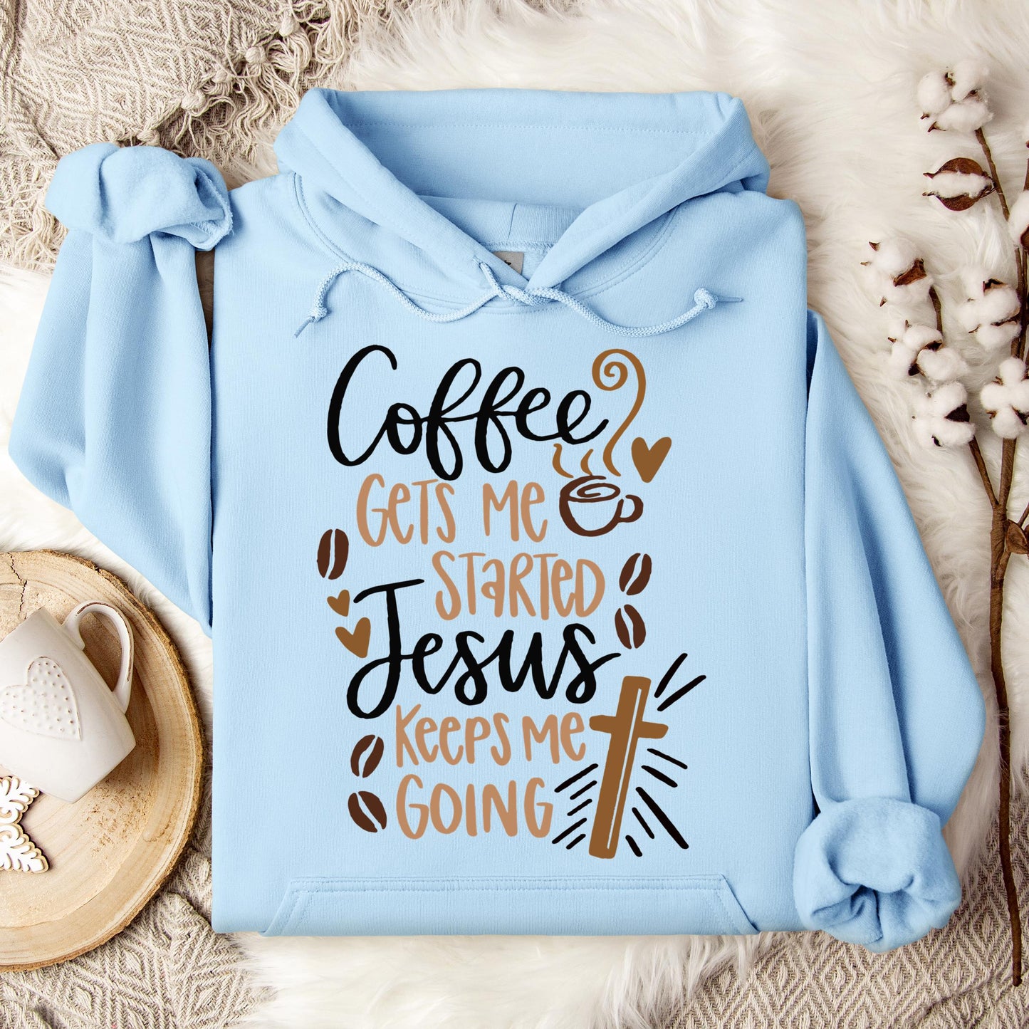 Coffee Gets Me Started Jesus Keeps Me Going Hoodie