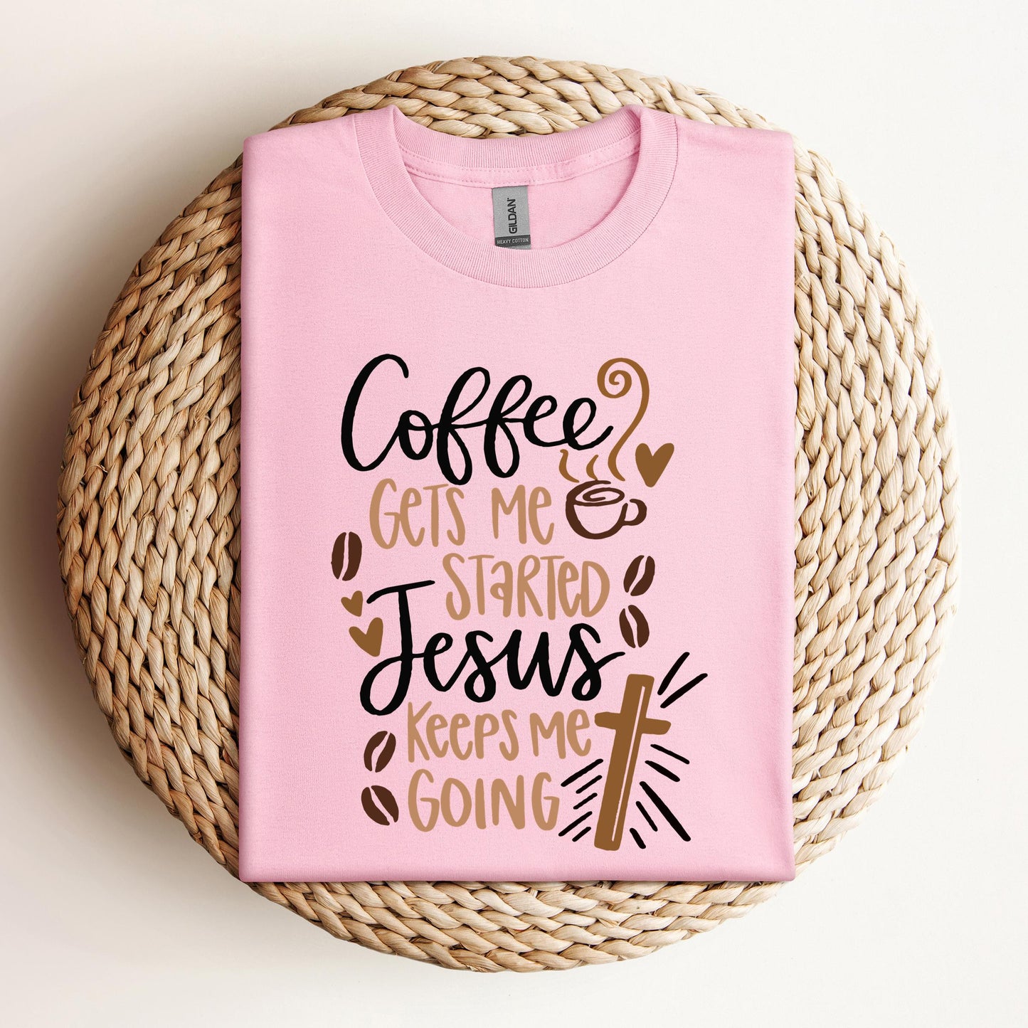 Coffee Gets Me Started Jesus Keeps Me Going