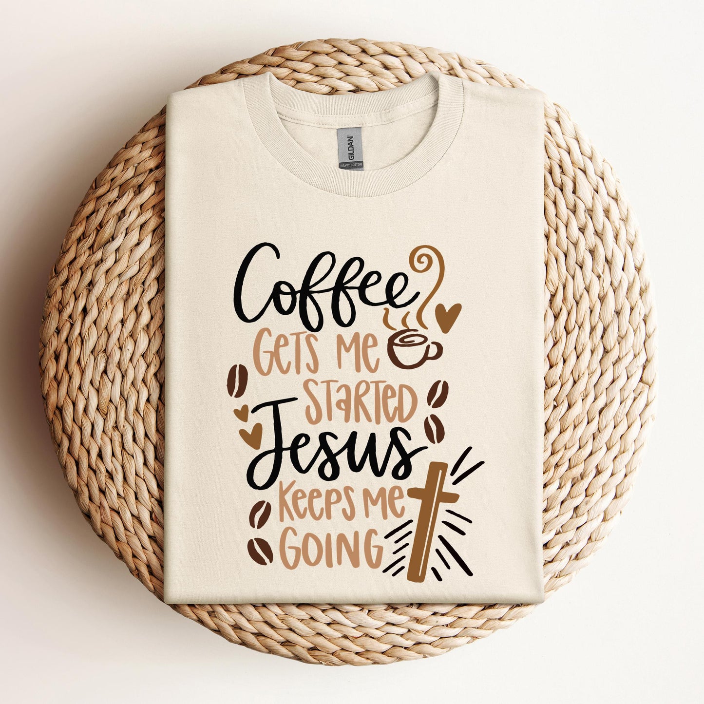 Coffee Gets Me Started Jesus Keeps Me Going