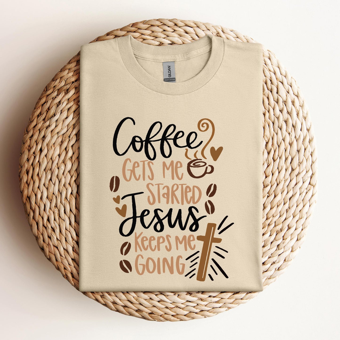 Coffee Gets Me Started Jesus Keeps Me Going