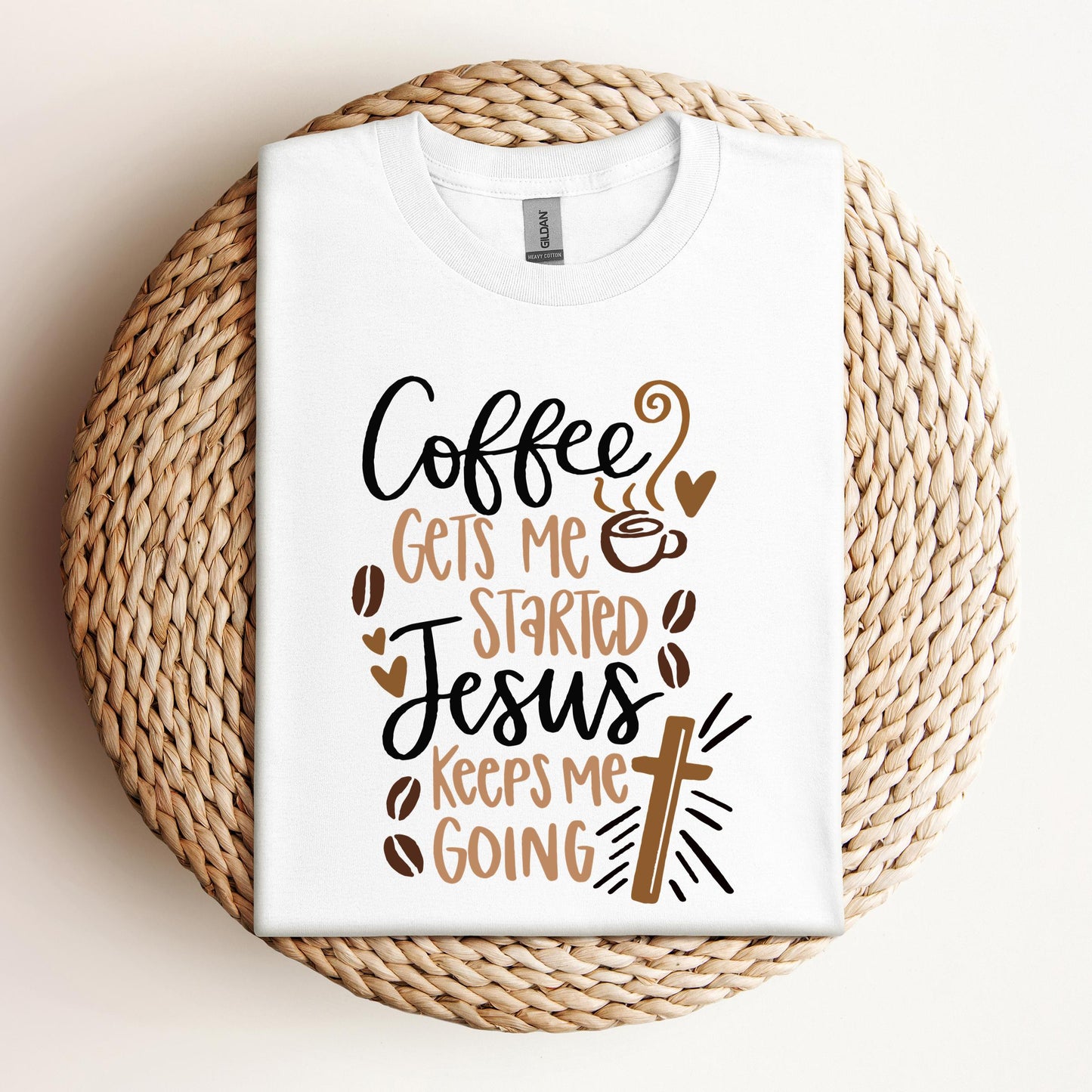 Coffee Gets Me Started Jesus Keeps Me Going