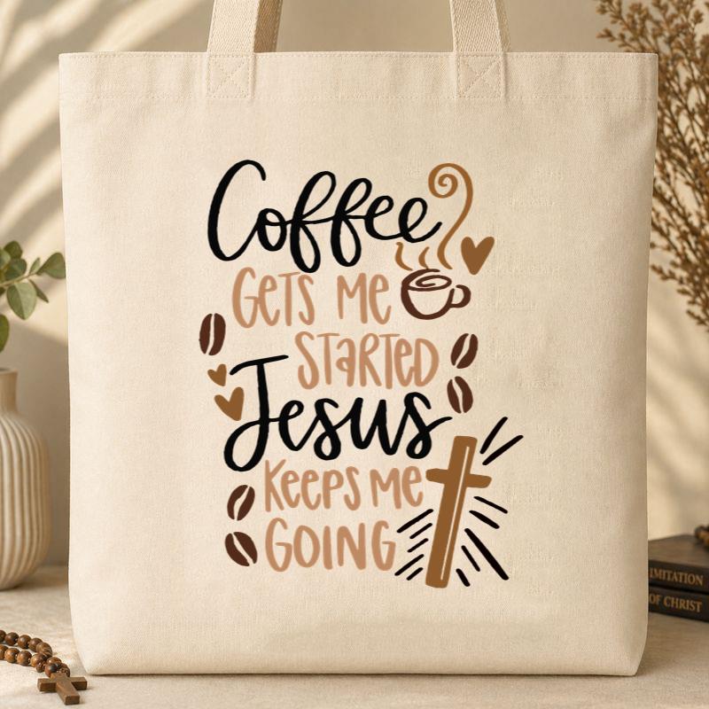 Coffee Gets Me Started Jesus Keeps Me Going Tote Bag