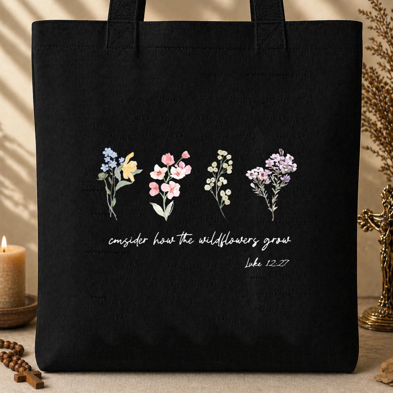 Consider How The Wildflowers Grow Luke 12.27 Tote Bag