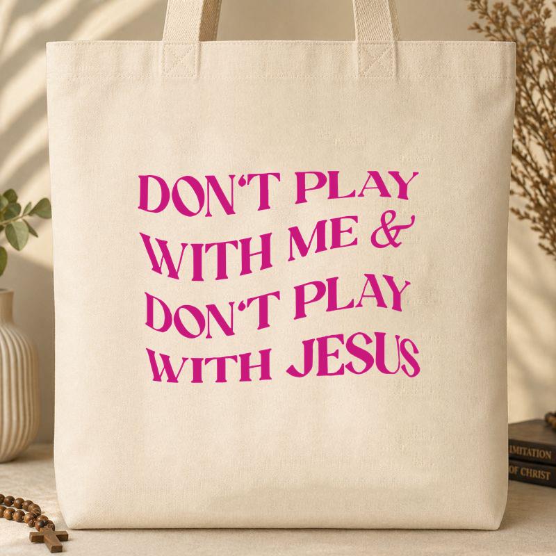 Don_t Play With Me & Don_t Play With Jesus Tote Bag