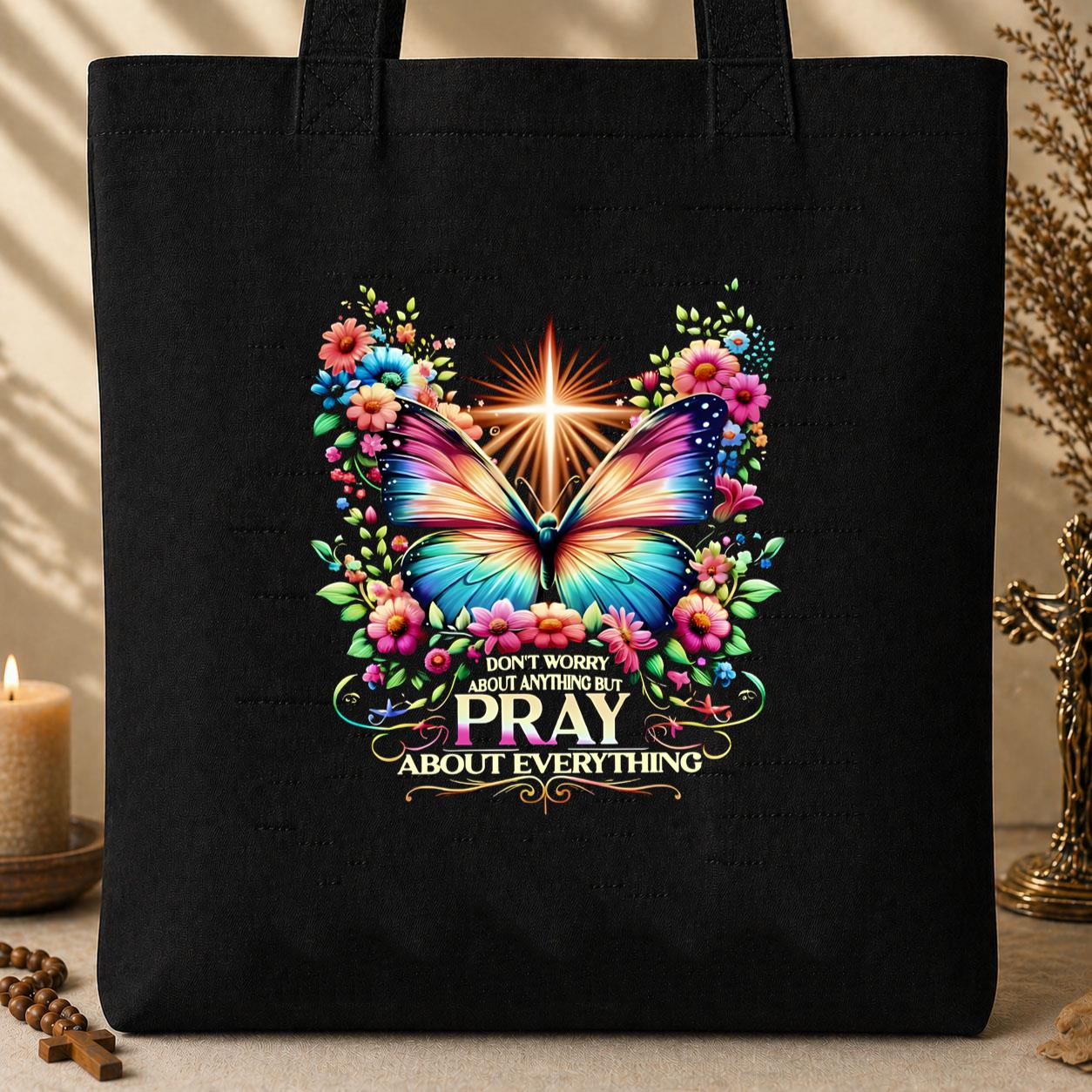 Don_t Worry About Anything But Pray About Everything Tote Bag