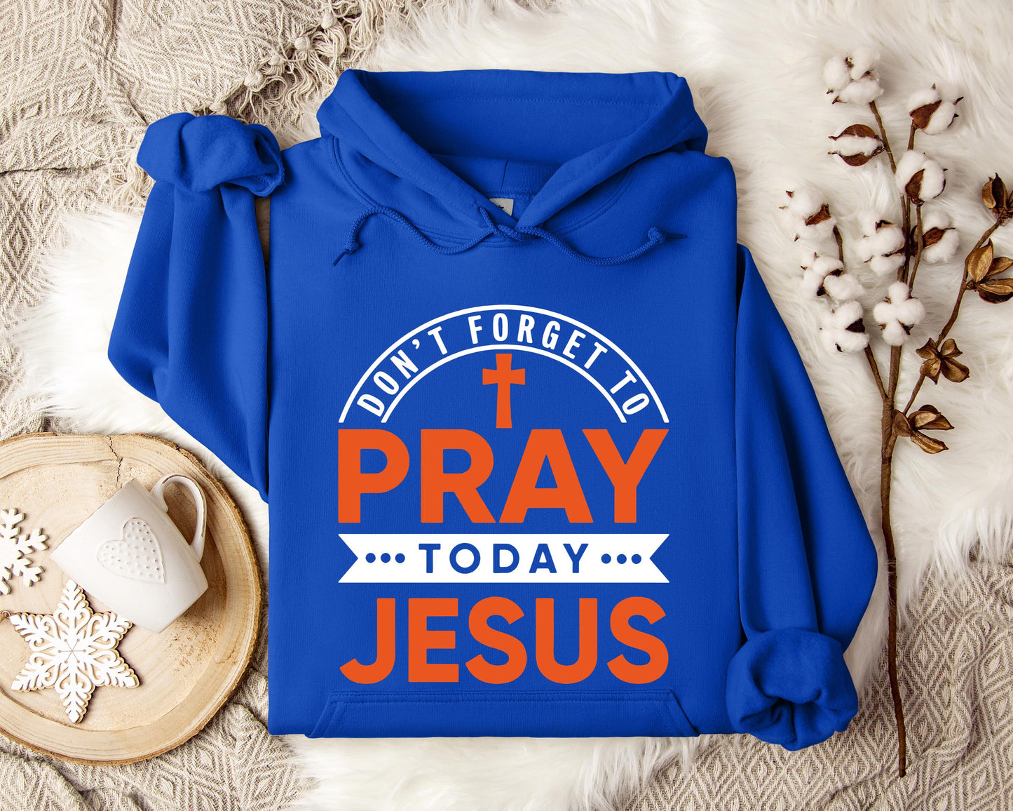 Don't Forget To Pray Today Jesus Hoodie