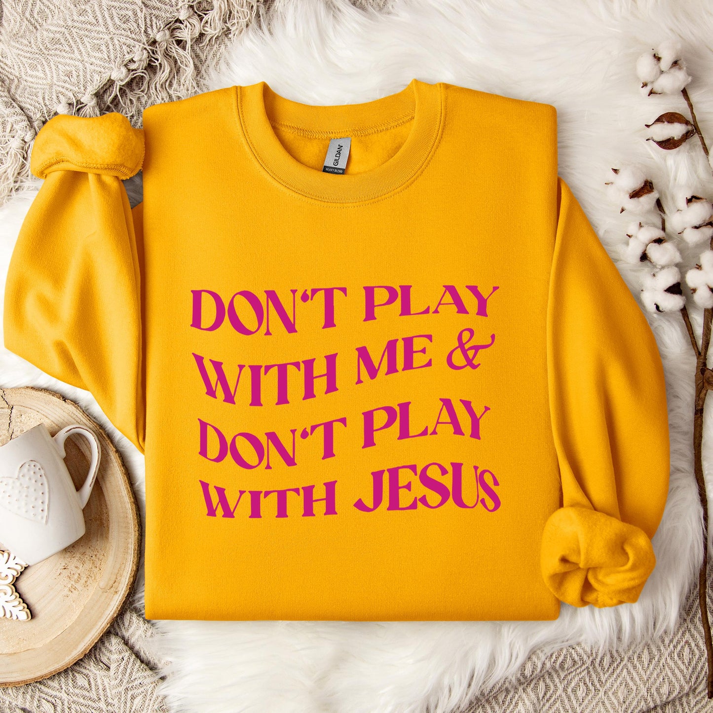 Don't Play With Me & Don't Play With Jesus Sweatshirt