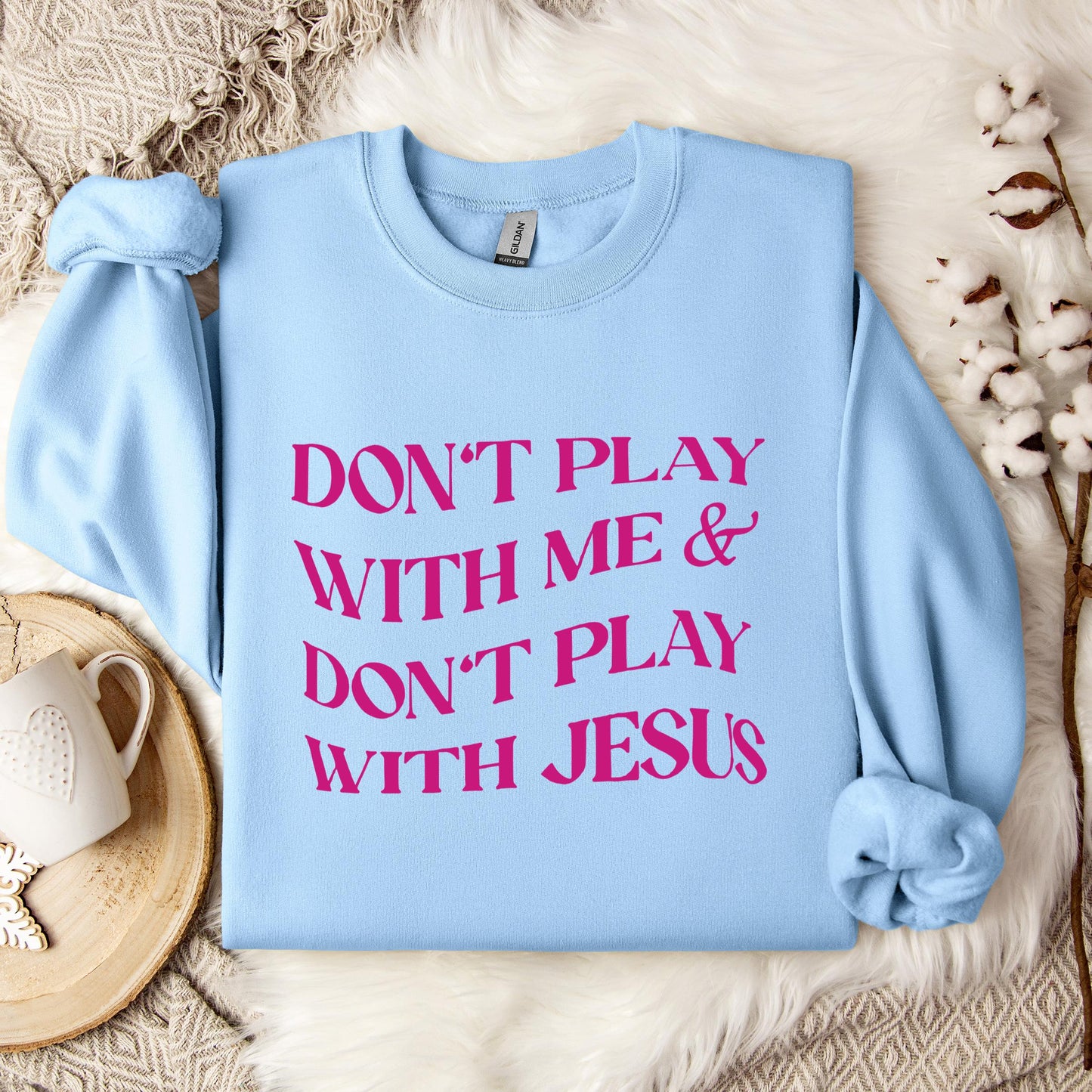 Don't Play With Me & Don't Play With Jesus Sweatshirt