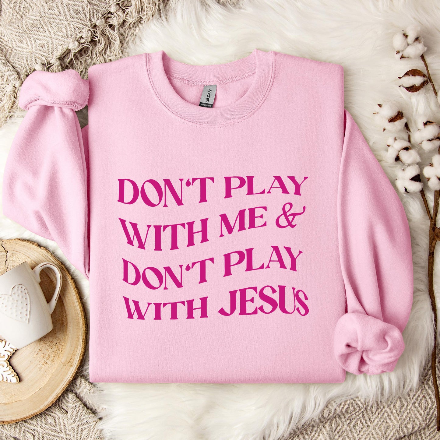 Don't Play With Me & Don't Play With Jesus Sweatshirt