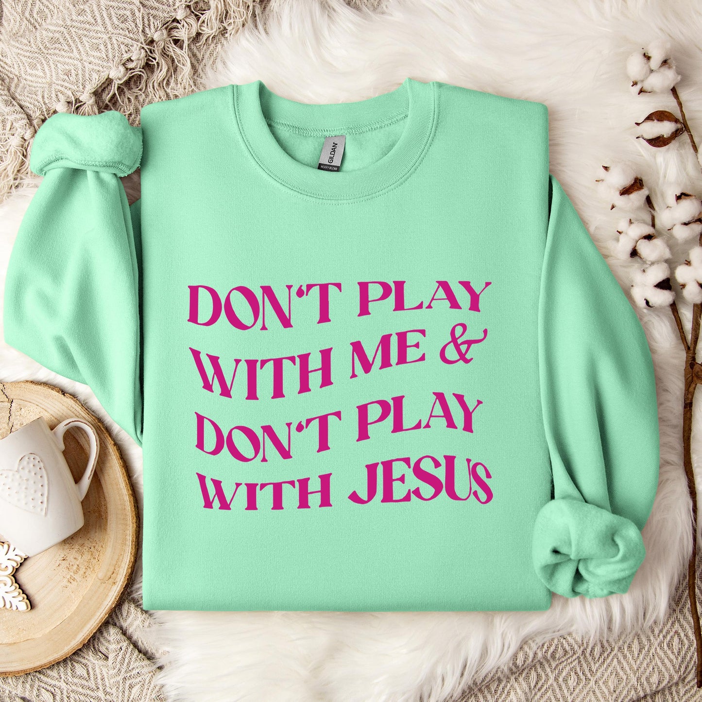 Don't Play With Me & Don't Play With Jesus Sweatshirt