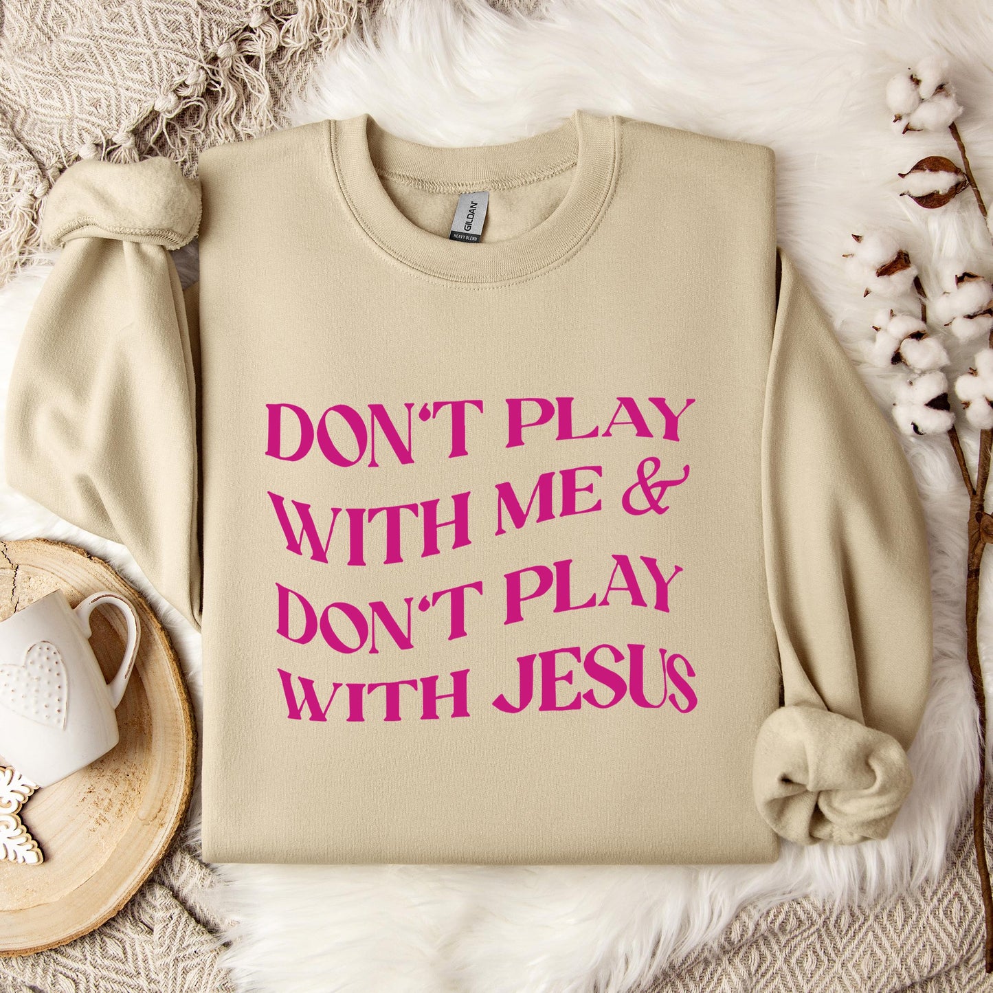 Don't Play With Me & Don't Play With Jesus Sweatshirt