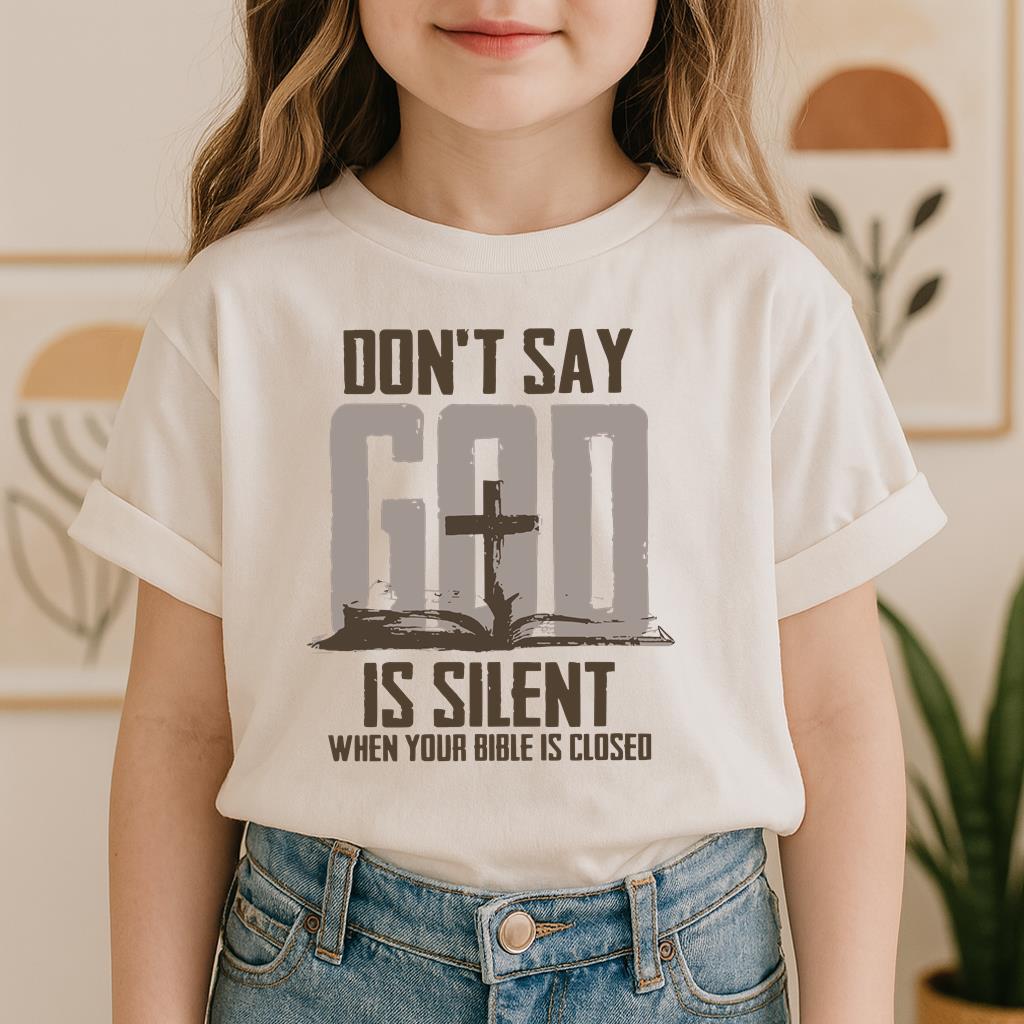 Don't Say Is Silient When Your Bible Is Closed