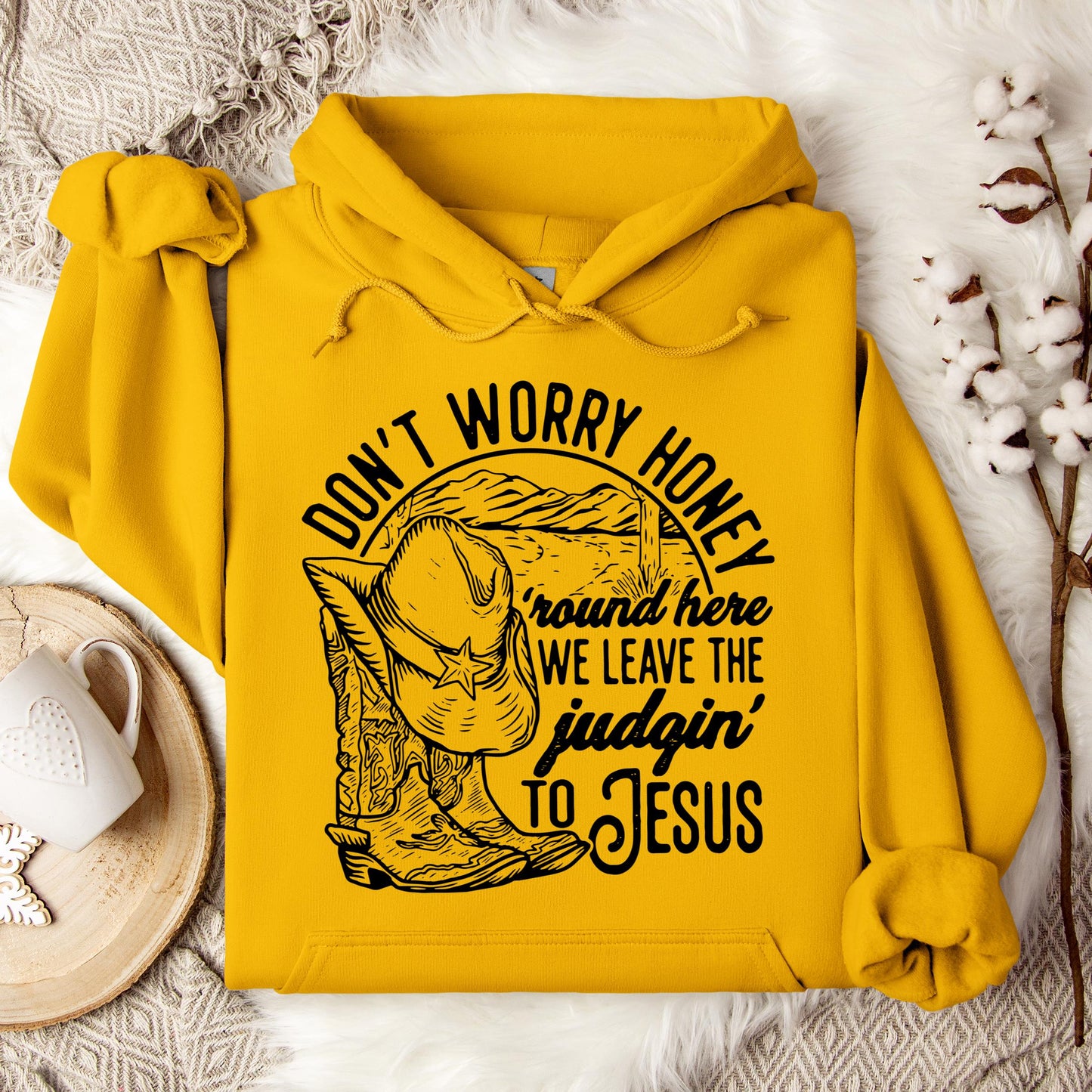 Don't Worry Honey Round Here We Leave The Judging To Jesus Hoodie
