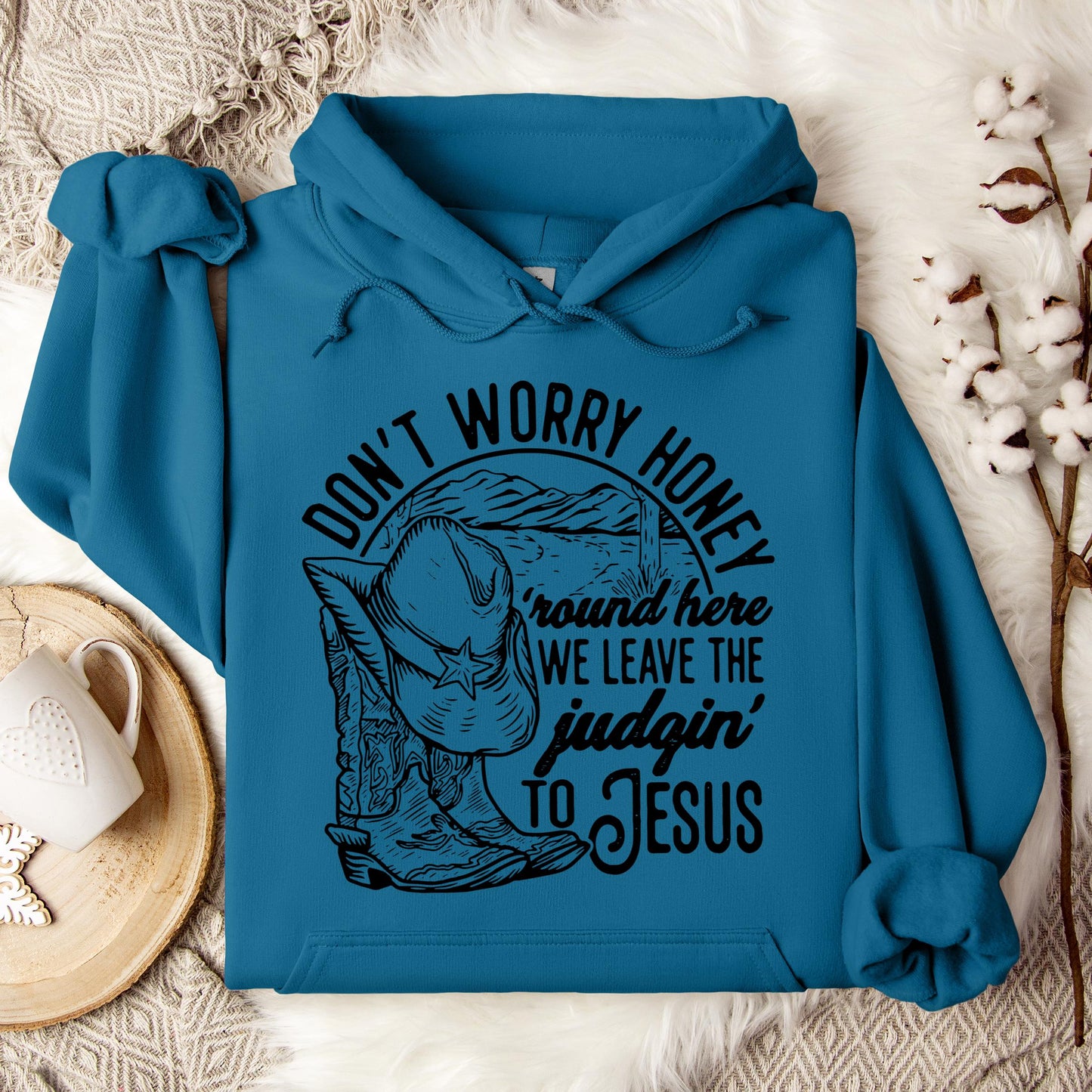 Don't Worry Honey Round Here We Leave The Judging To Jesus Hoodie