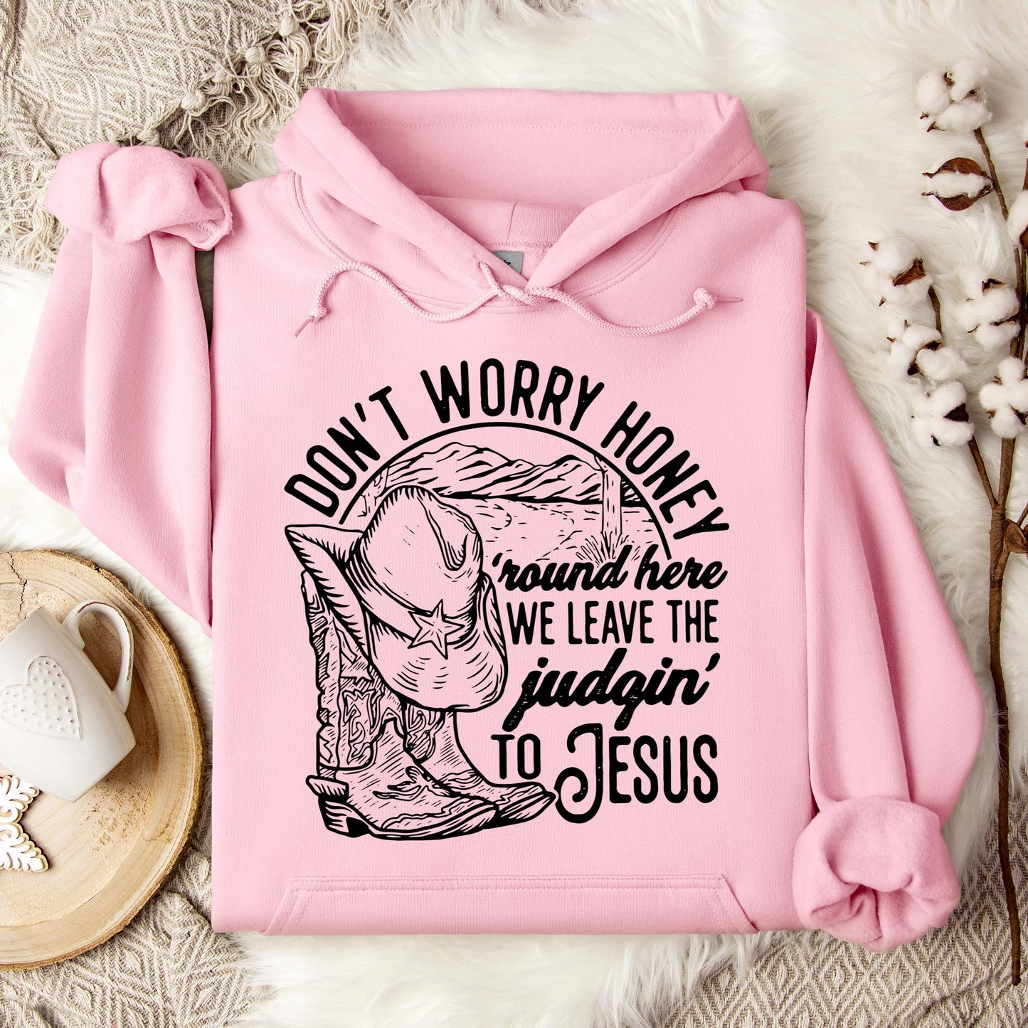 Don't Worry Honey Round Here We Leave The Judging To Jesus Hoodie