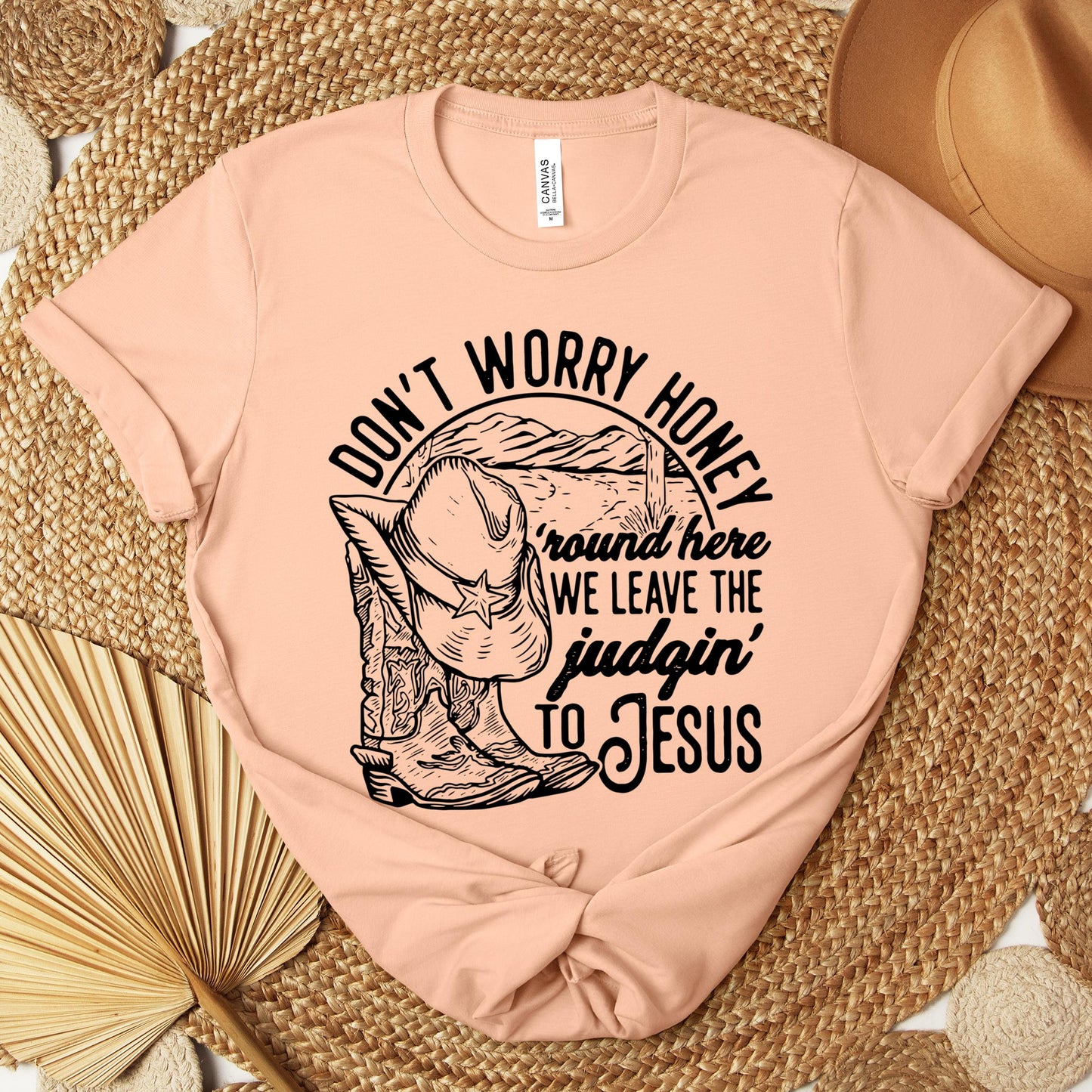 Don't Worry Honey Round Here We Leave The Judging To Jesus Premium T-shirt