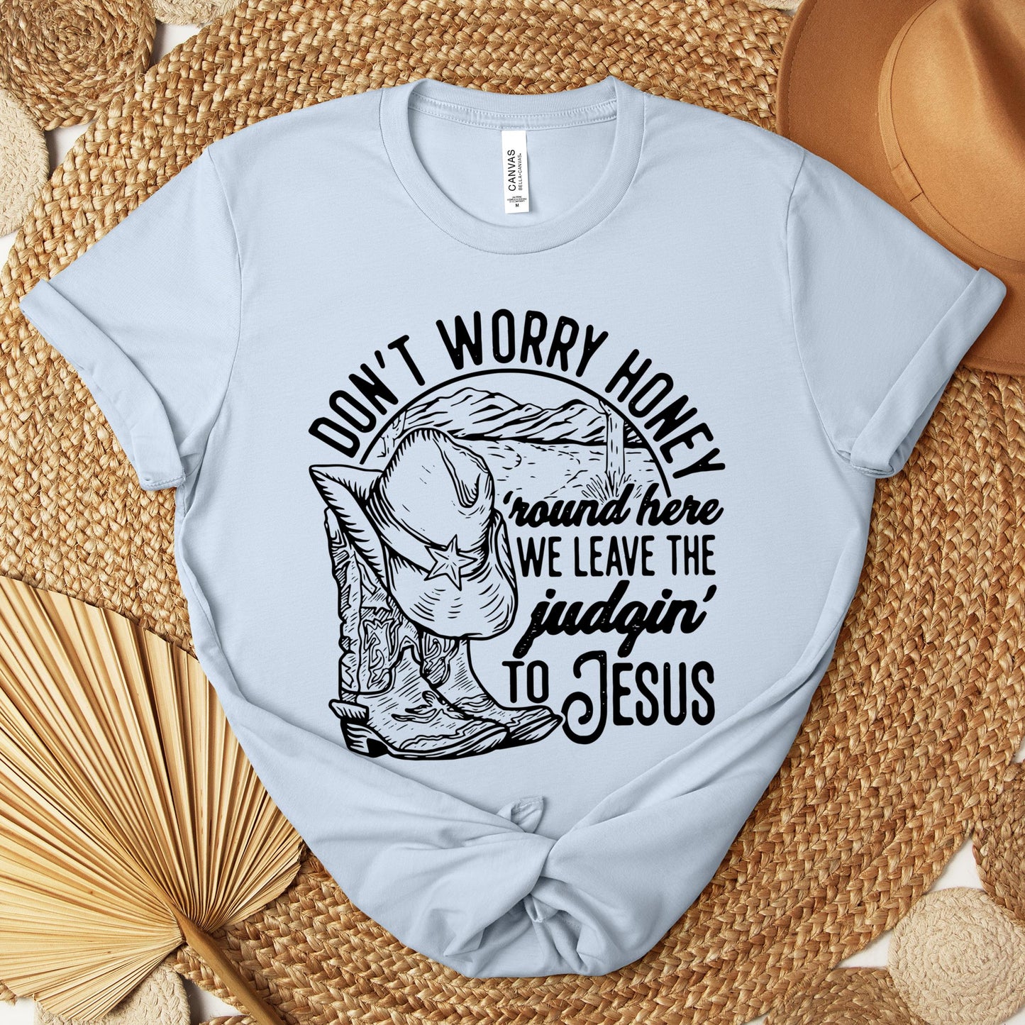 Don't Worry Honey Round Here We Leave The Judging To Jesus Premium T-shirt