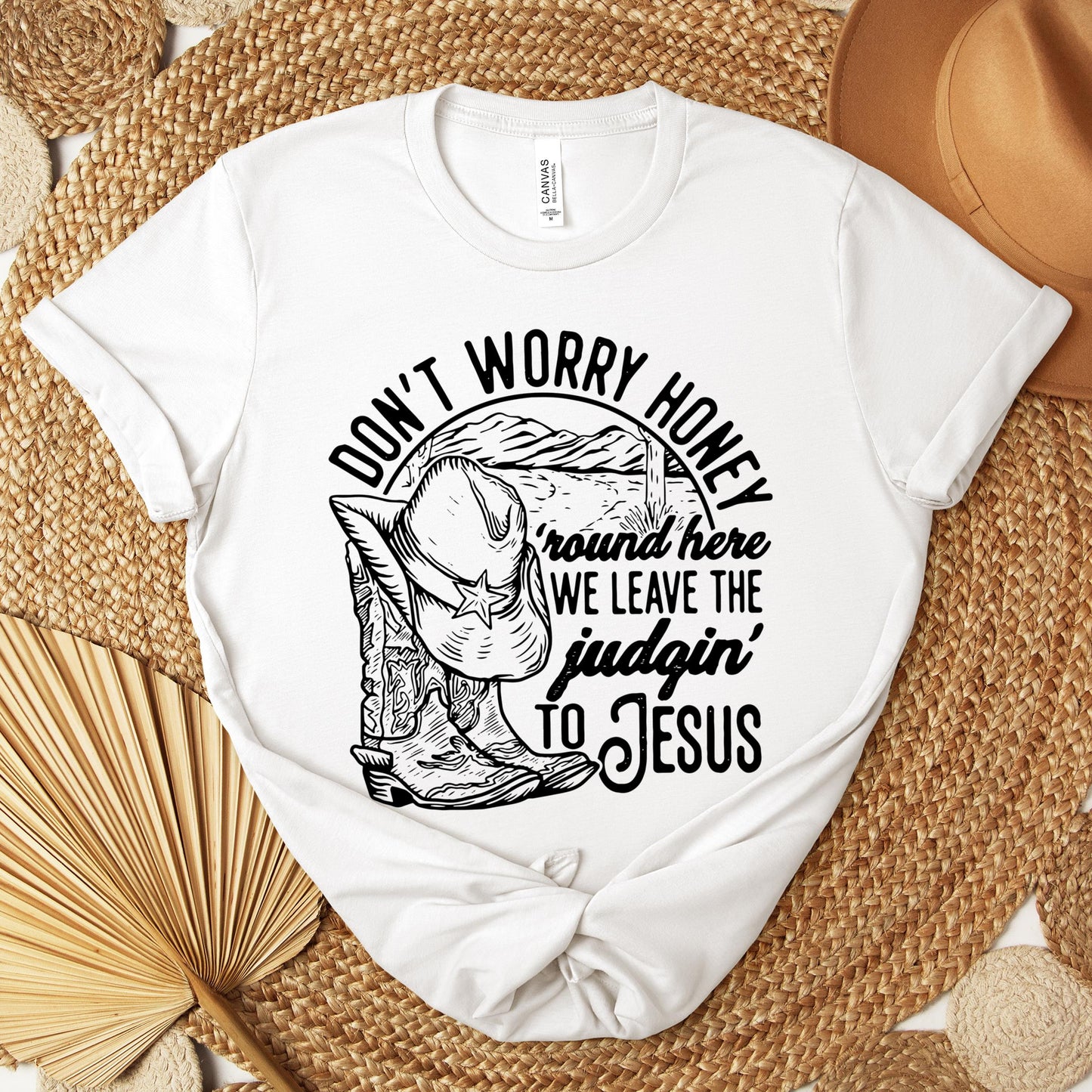 Don't Worry Honey Round Here We Leave The Judging To Jesus Premium T-shirt