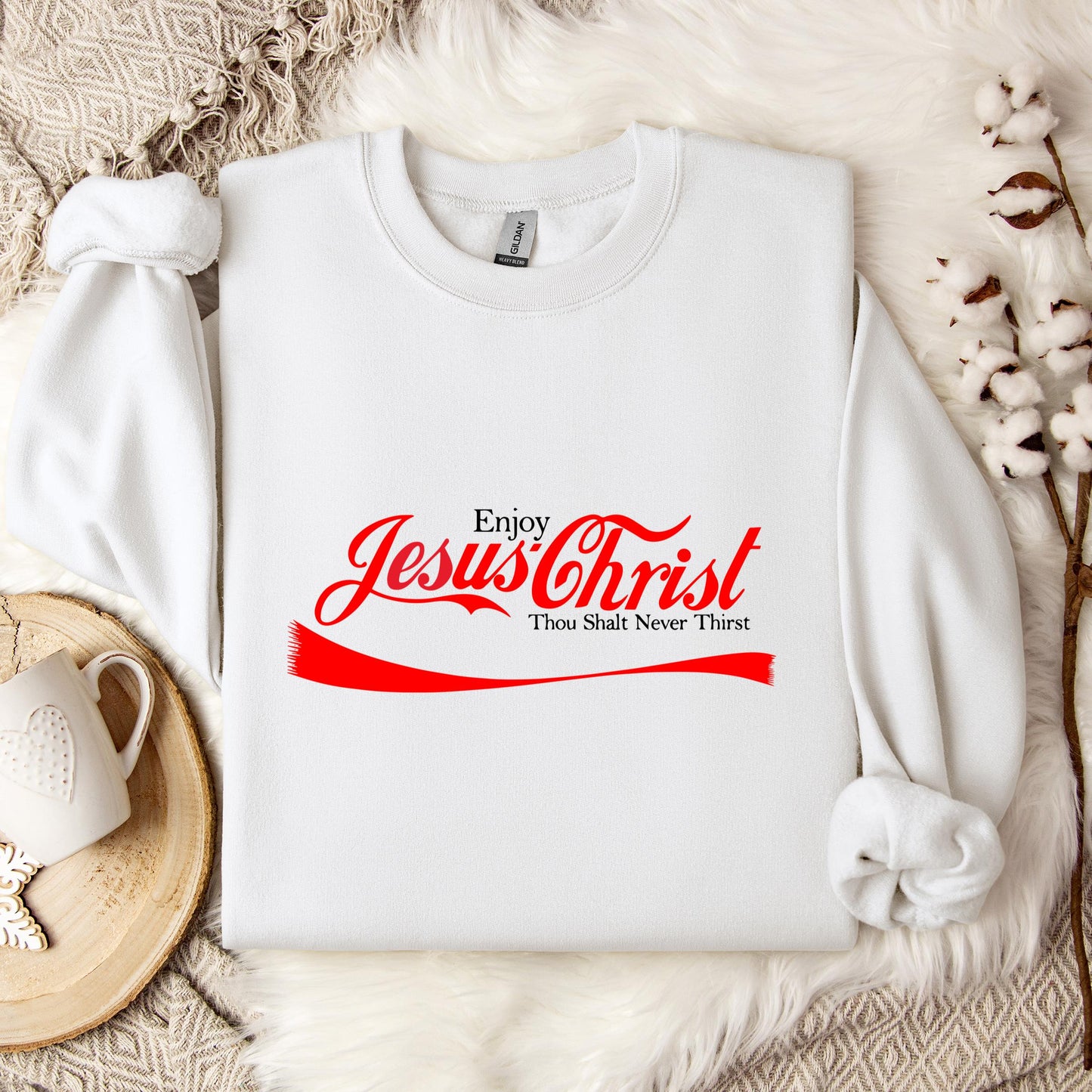 Enjoy Jesus Christ Thou Shalt Never Thirst Sweatshirt