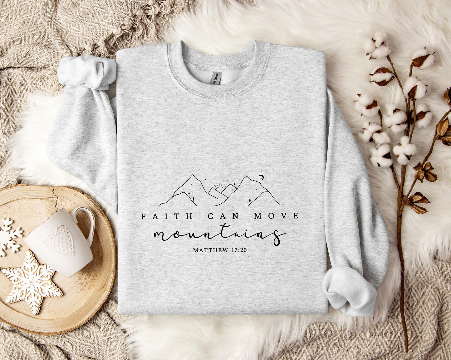 Faith Can Move Mountains Matthew 17.20 Sweatshirt