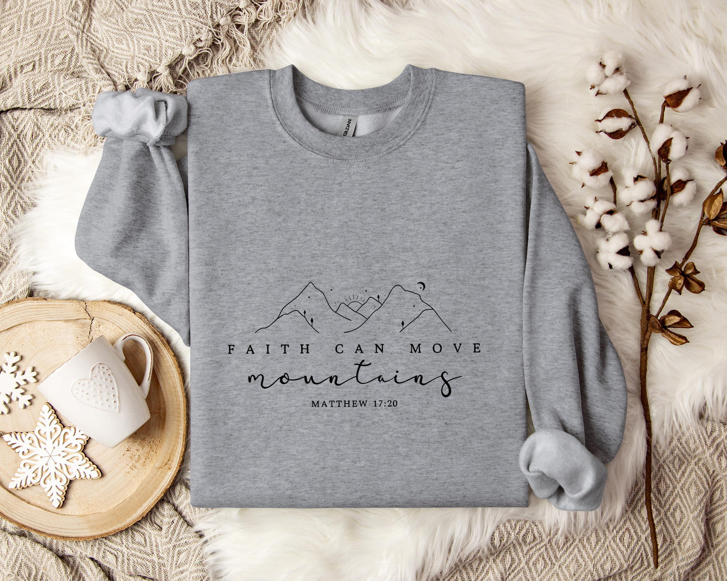 Faith Can Move Mountains Matthew 17.20 Sweatshirt